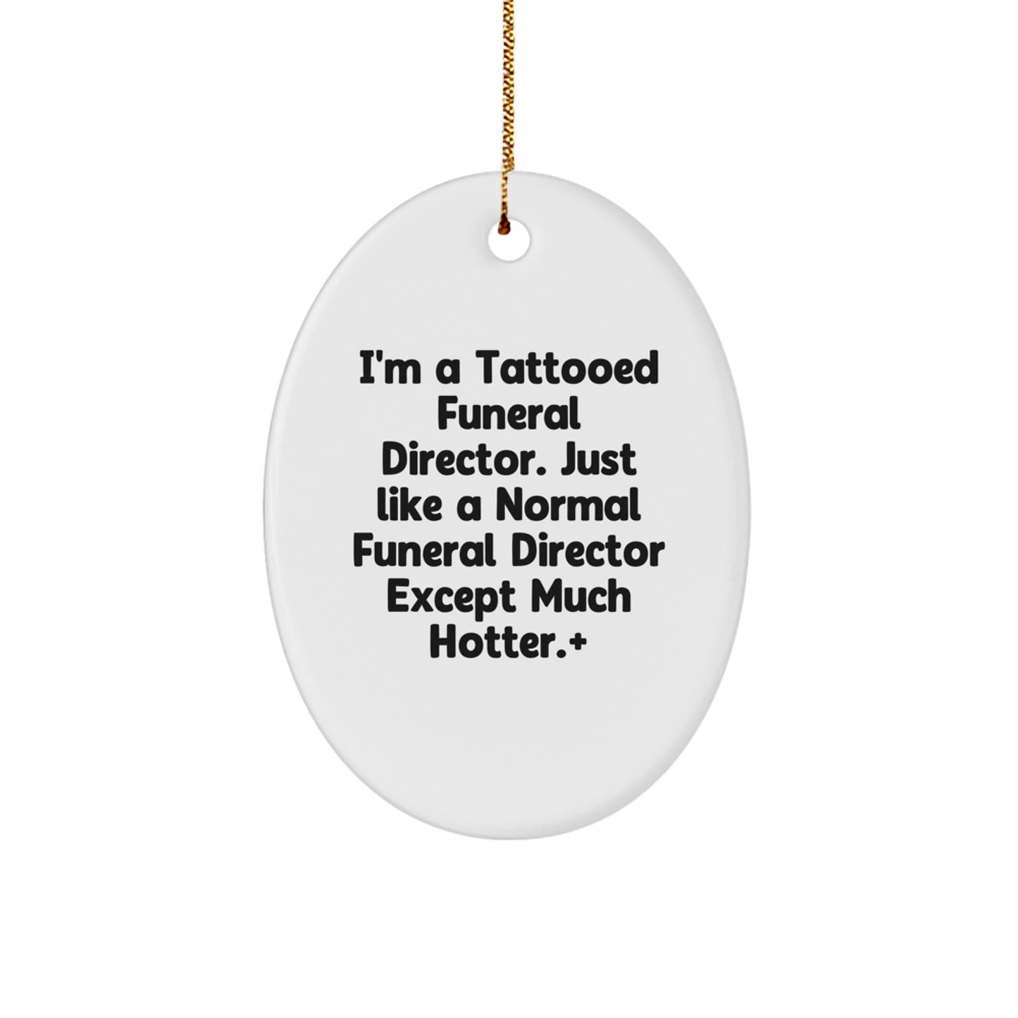 Funny Funeral Director Gifts for Men - Oval Ornament from Friends - I'm A Tattooed Funeral Director - Unique Christmas Decor - Image 1