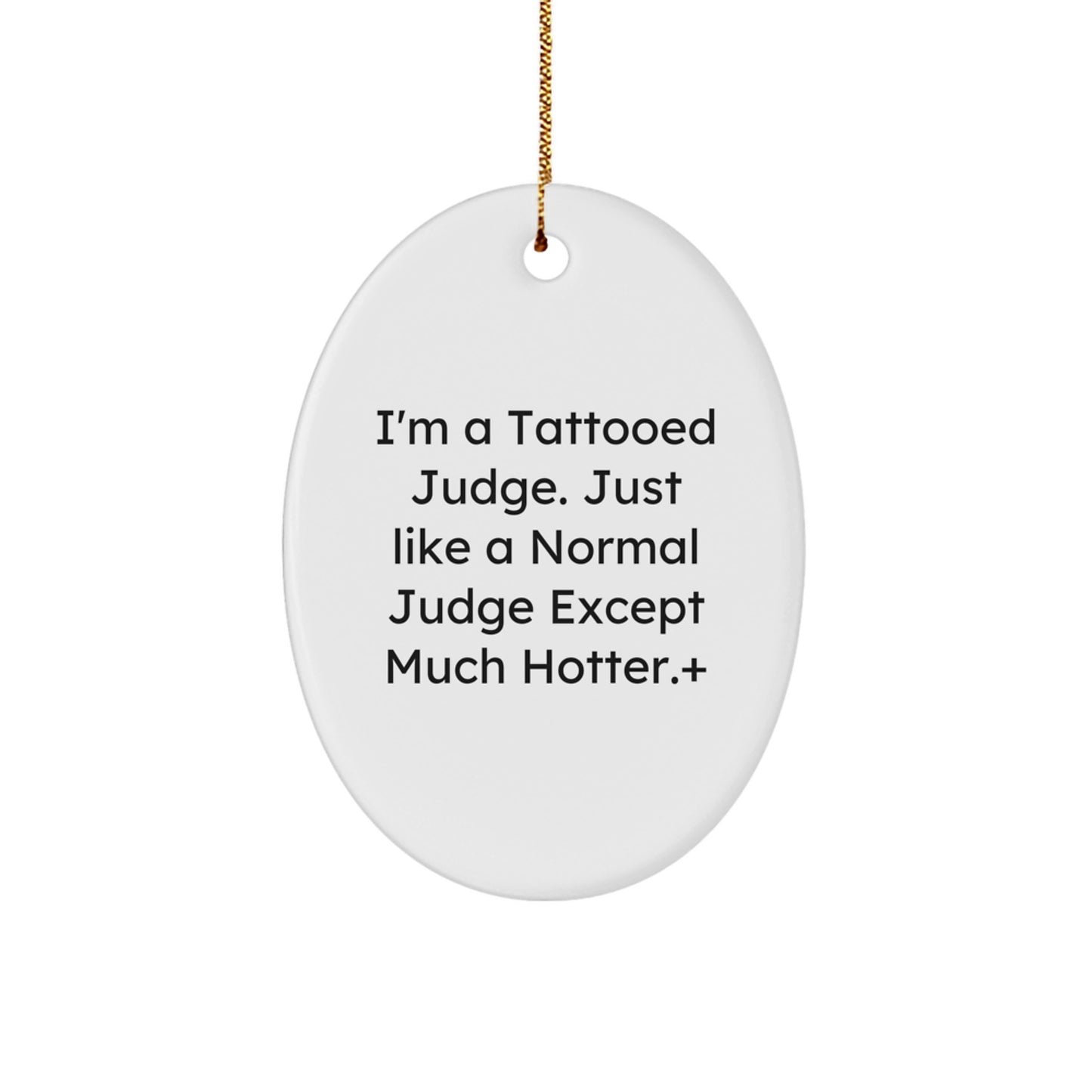 Funny Judge Gifts for Him - I'm A Tattooed Judge Ornament, White Oval Decoration, Unique Christmas Memorable Presents from Friends or Family - Image 1