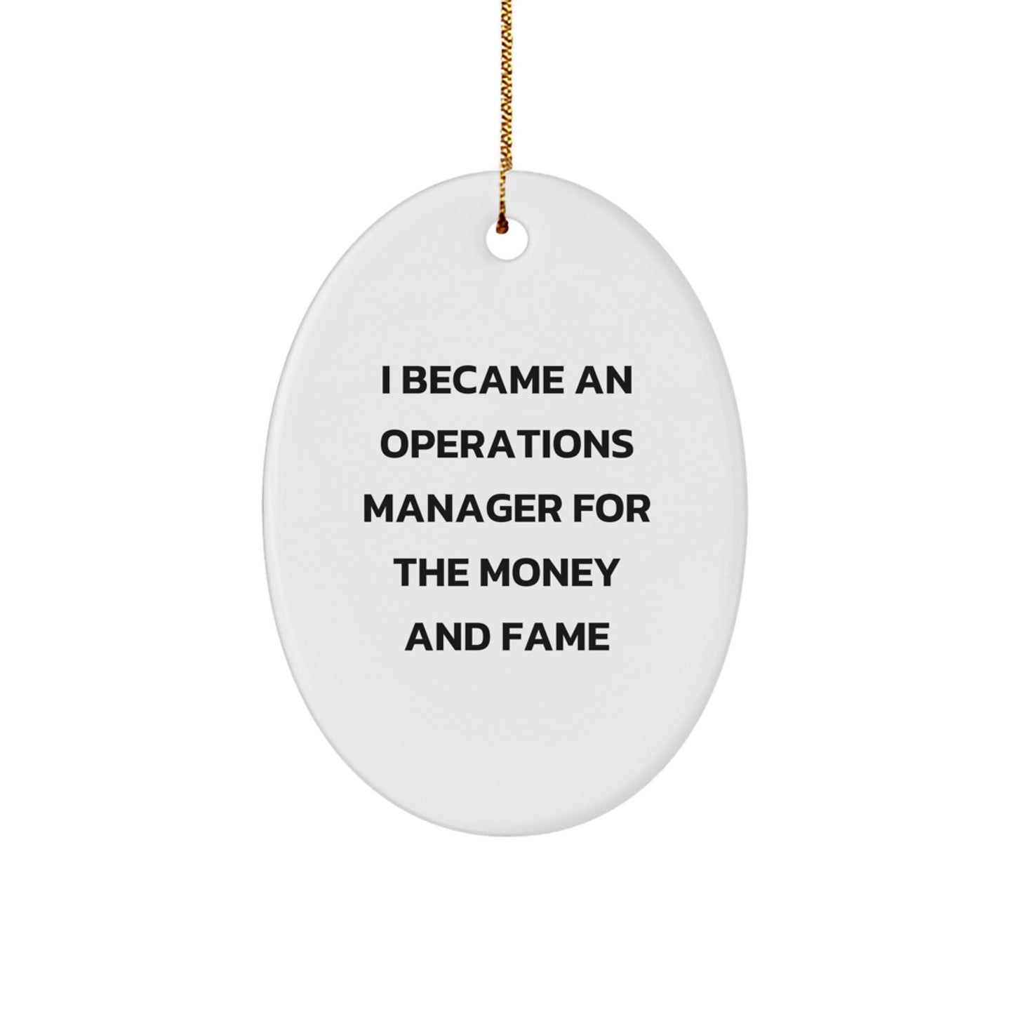 Funny Operations Manager Gift, Oval Ornament, I Became An Operations Manager For The Money And Fame, Christmas Unique Gifts from Friends to Operations Manager - Image 1