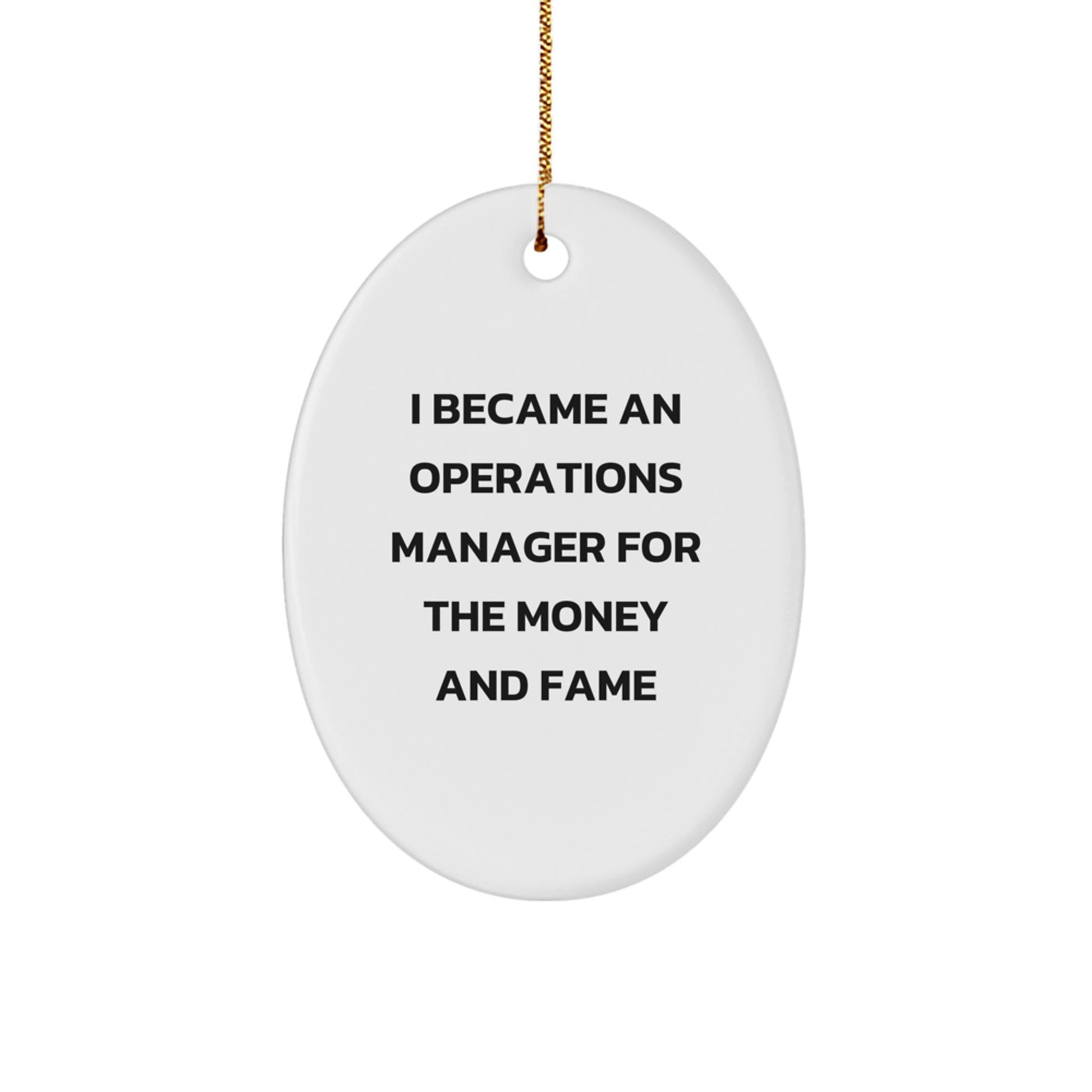 Funny Operations Manager Gift, Oval Ornament, I Became An Operations Manager For The Money And Fame, Christmas Unique Gifts from Friends to Operations Manager - Image 1