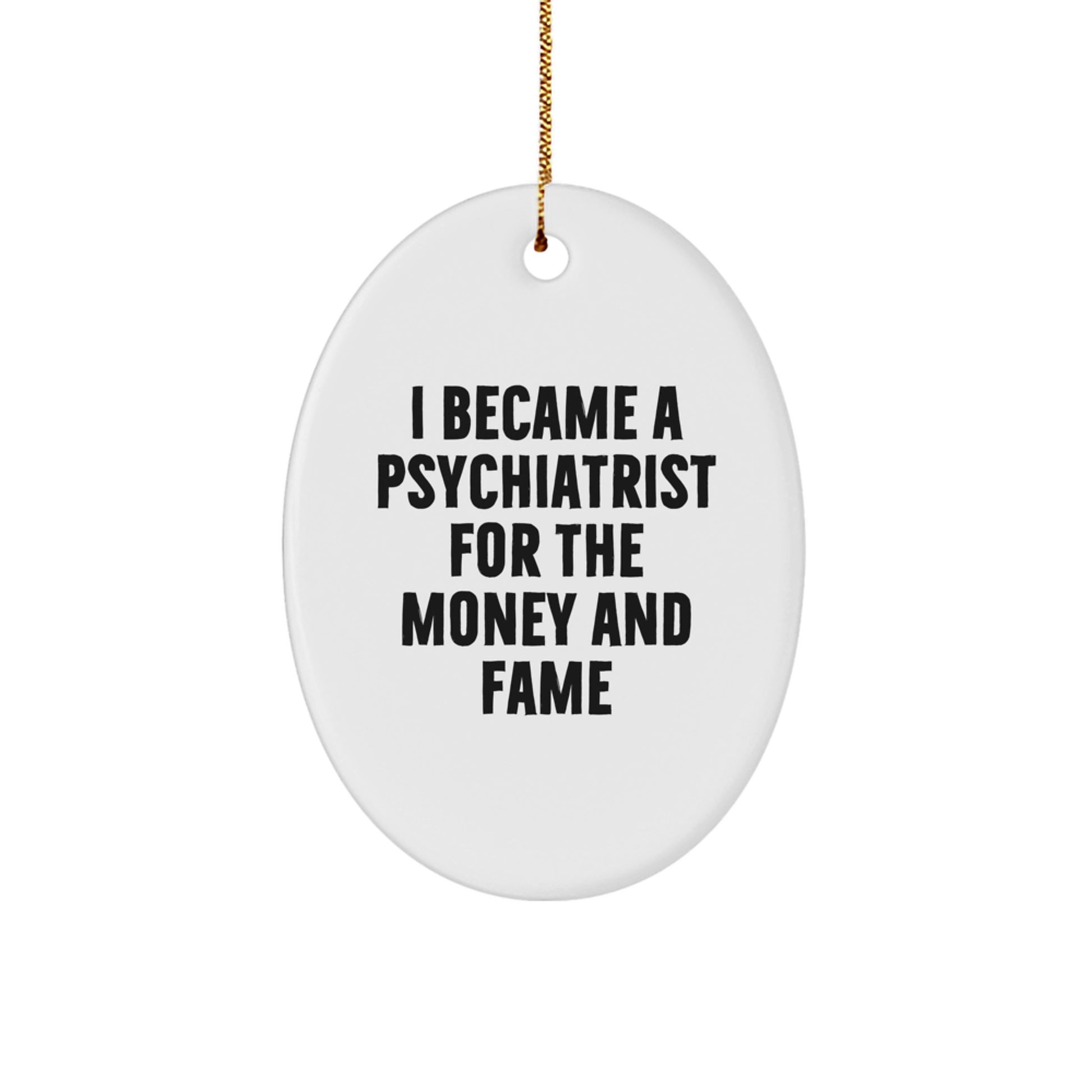 Funny Psychiatrist Quotes Oval Ornament, Gifts from Men to Psychiatrists on Christmas - Image 1