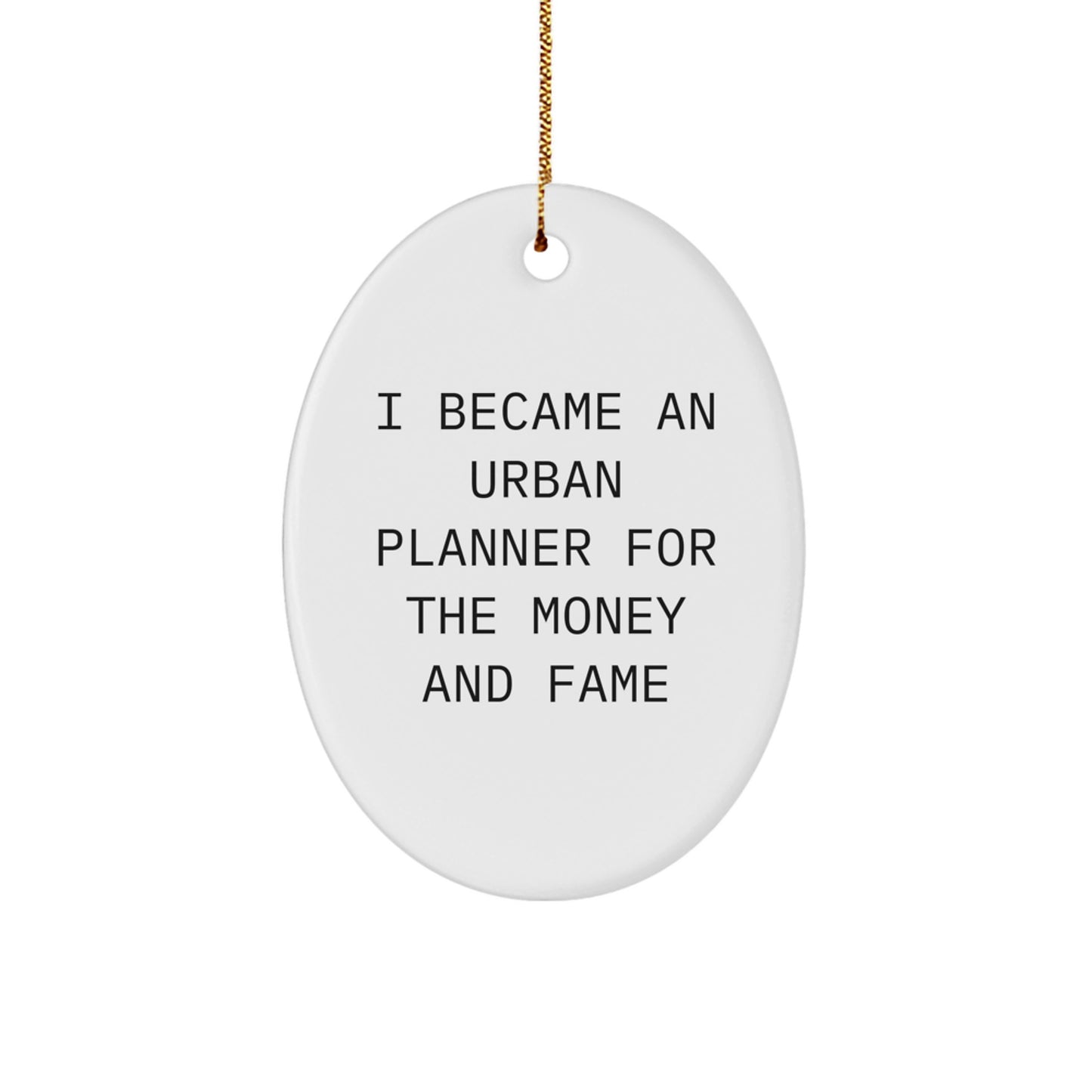Urban Planner Funny Quote Oval Ornament, Gifts for Urban Planner Men and Women, Christmas Unique Gifts from Family - Image 1