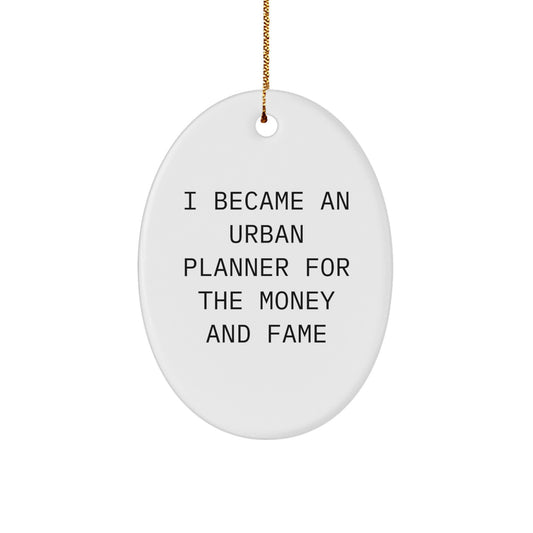 Urban Planner Funny Quote Oval Ornament, Gifts for Urban Planner Men and Women, Christmas Unique Gifts from Family - Image 1