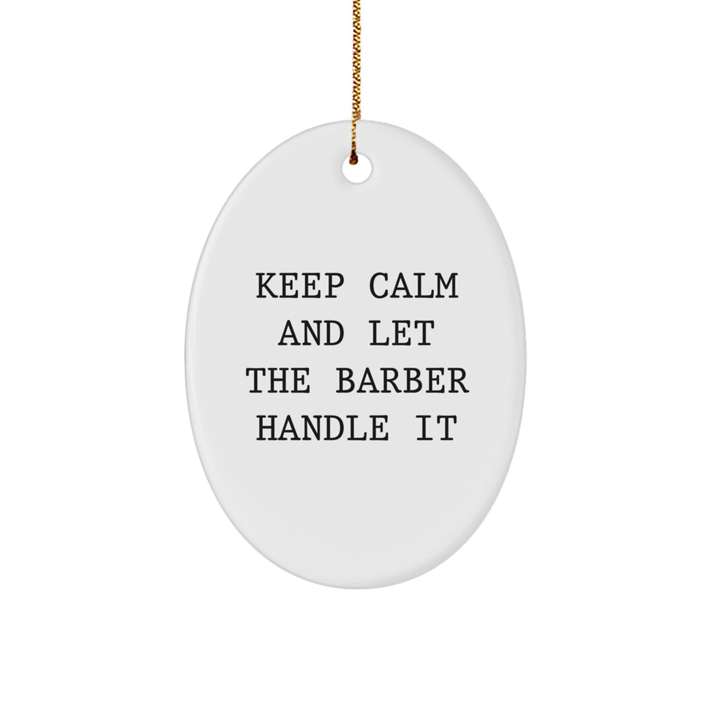 Funny Barber Oval Ornament Gifts from Men to Barber Friends and Family, Christmas Unique Gifts for Him - Image 1