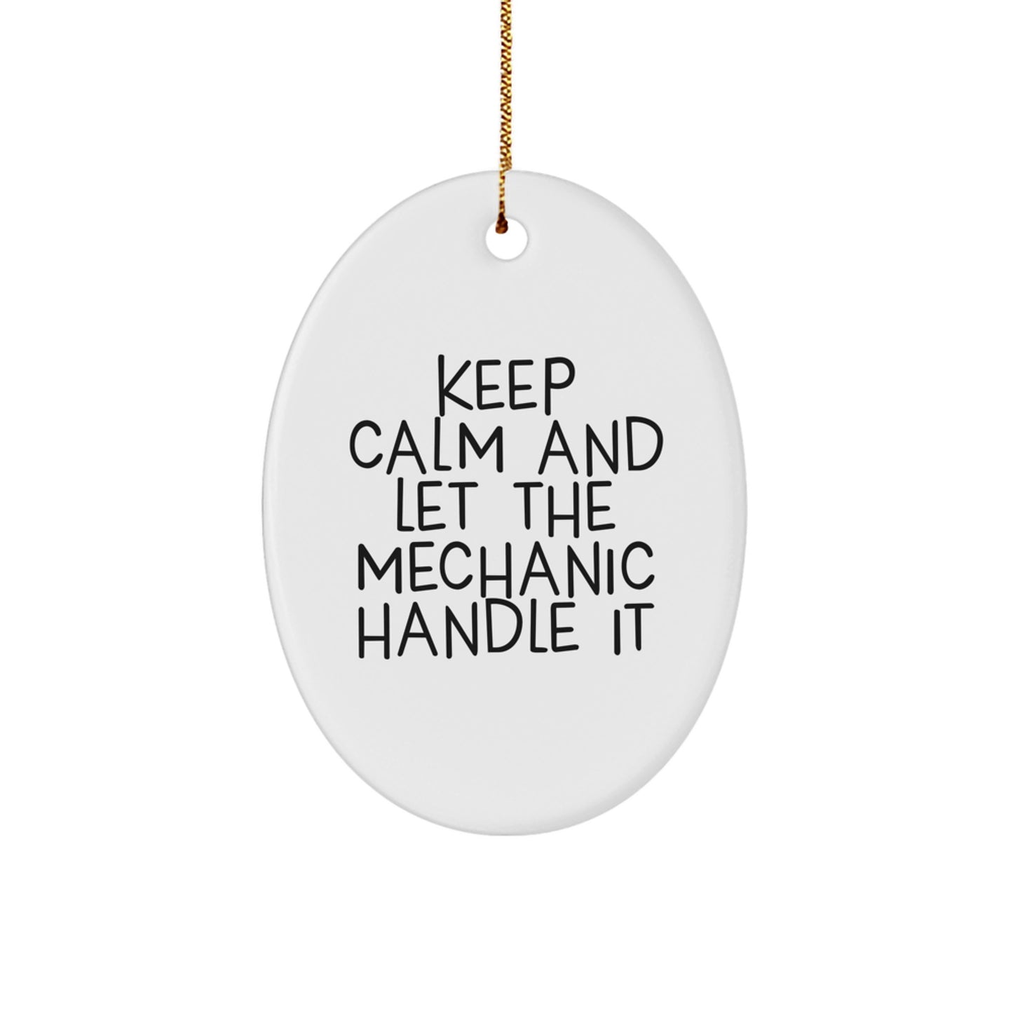 Funny Mechanic Oval Ornaments for Men, Gifts from Family to Mechanic, Oval Shaped White Color, Keep Calm Mechanic Handle It, Christmas Unique Gifts - Image 1