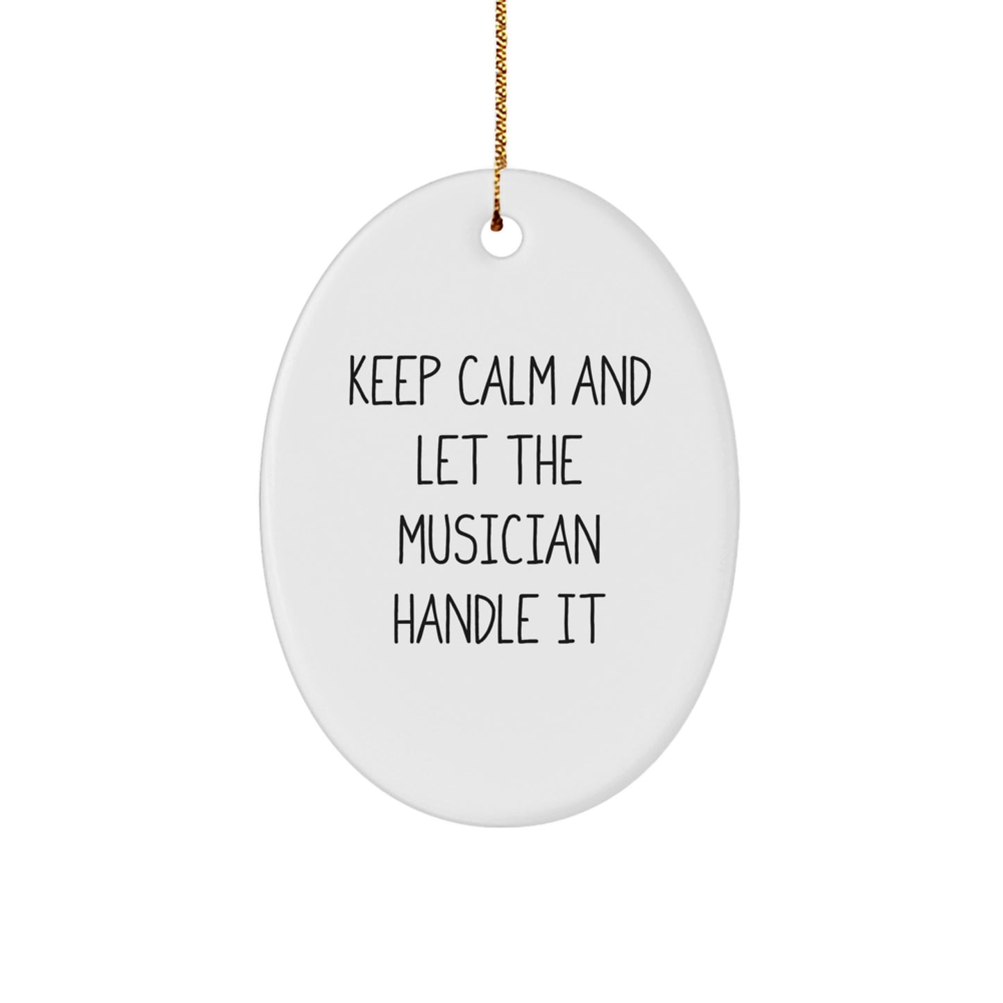 Funny Musician Gifts for Men Musician Oval Ornament - Keep Calm And Let The Musician Handle It, Oval Ornament for Musician Lover, Christmas Unique Gifts from Friends - Image 1