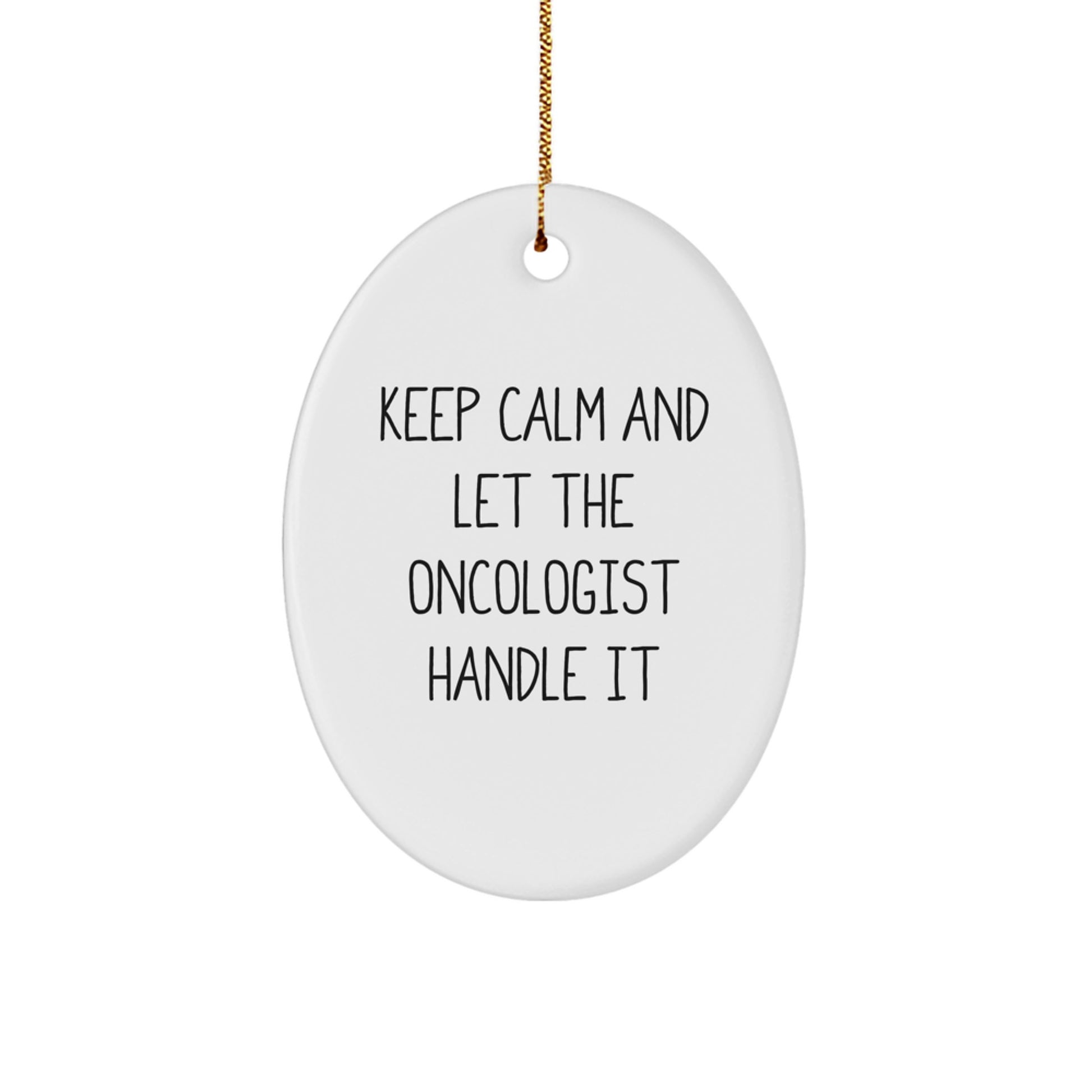 Funny Oncologist Oval Ornament Gifts from Family - Keep Calm And Let The Oncologist Handle It Christmas Unique Gifts for Oncologists - Image 1