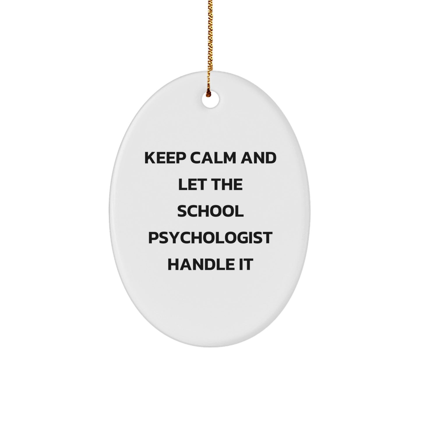 Funny School Psychologist Oval Ornament Gifts from Friends Unique Christmas Decorations Keep Calm And Let The School Psychologist Handle It - Image 1