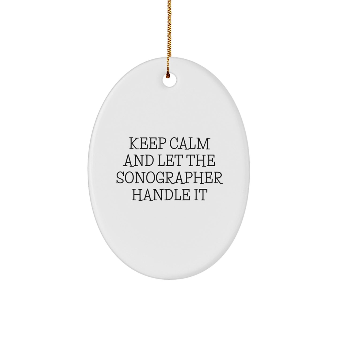 Funny Sonographer Gifts for Her - Oval Ornament Keeps Calm And Let The Sonographer Handle It Christmas Memorable Presents from Sister - Image 1