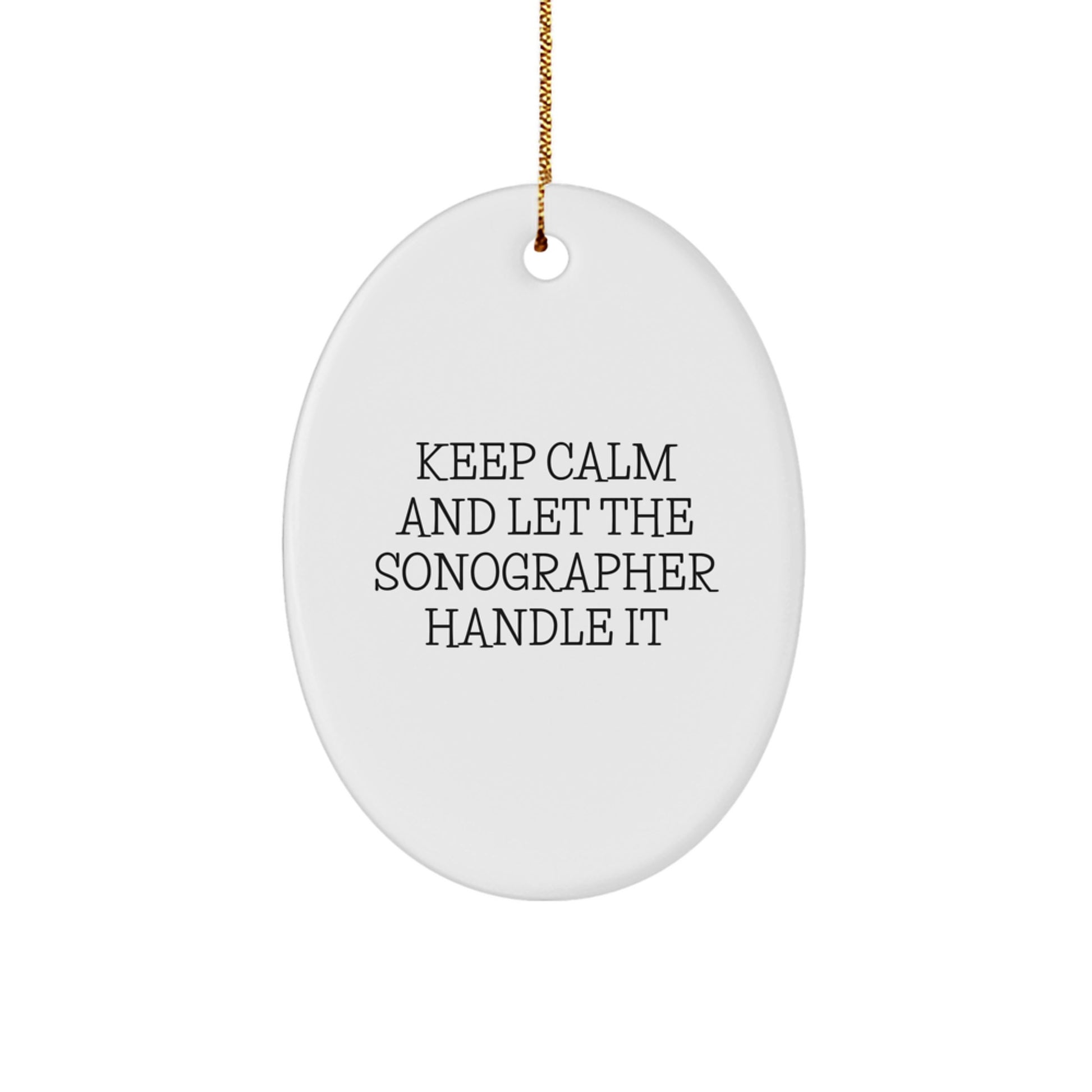 Funny Sonographer Gifts for Her - Oval Ornament Keeps Calm And Let The Sonographer Handle It Christmas Memorable Presents from Sister - Image 1