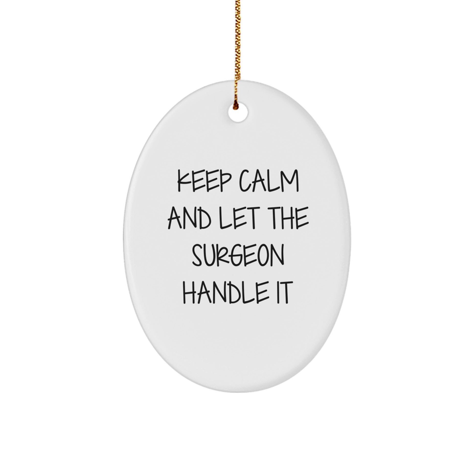 Funny Surgeon Gifts from Friends - Oval Ornament for Christmas Decorations - Keep Calm And Let The Surgeon Handle It Inspirational Quote - Image 1