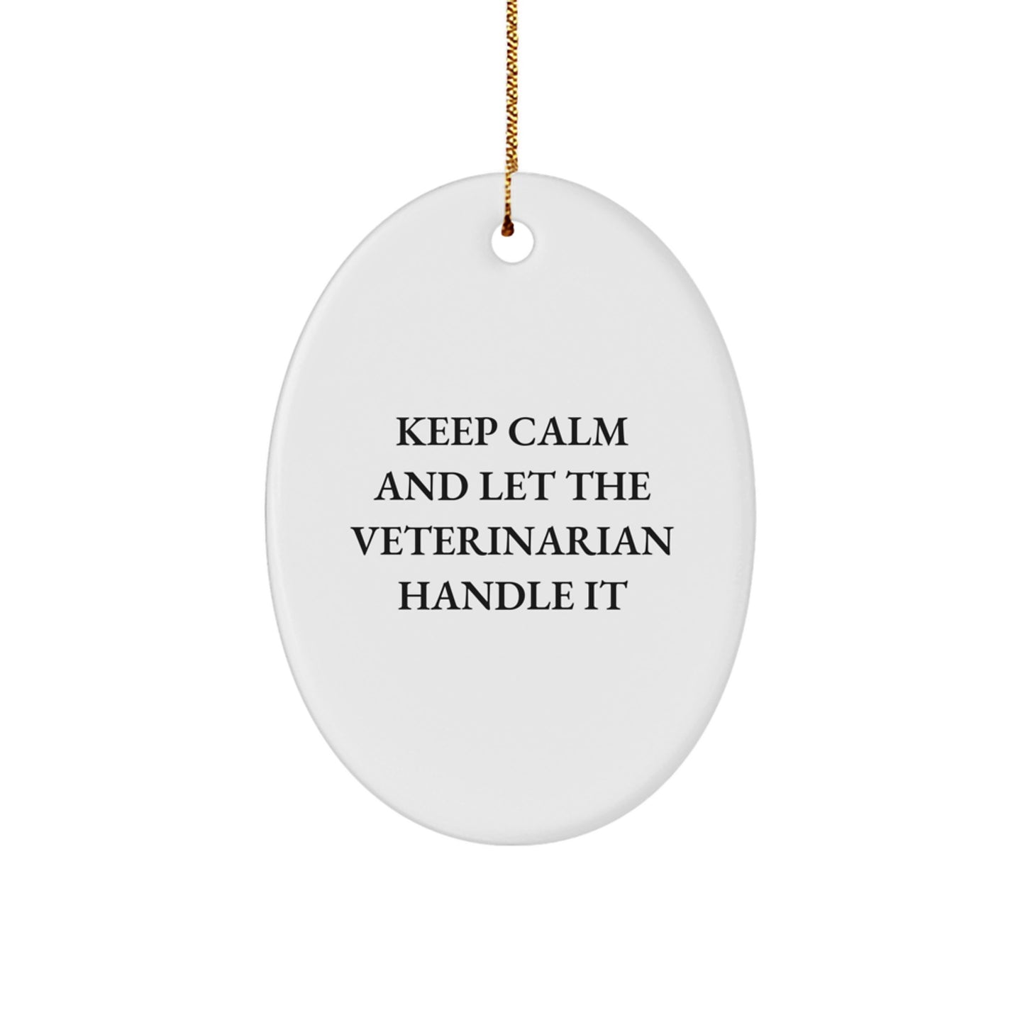 Funny Veterinarian Gift for Him, Oval Ornament Keeps Calm and Let The Veterinarian Handle It Christmas Unique Gifts from Men to Coworkers - Image 1