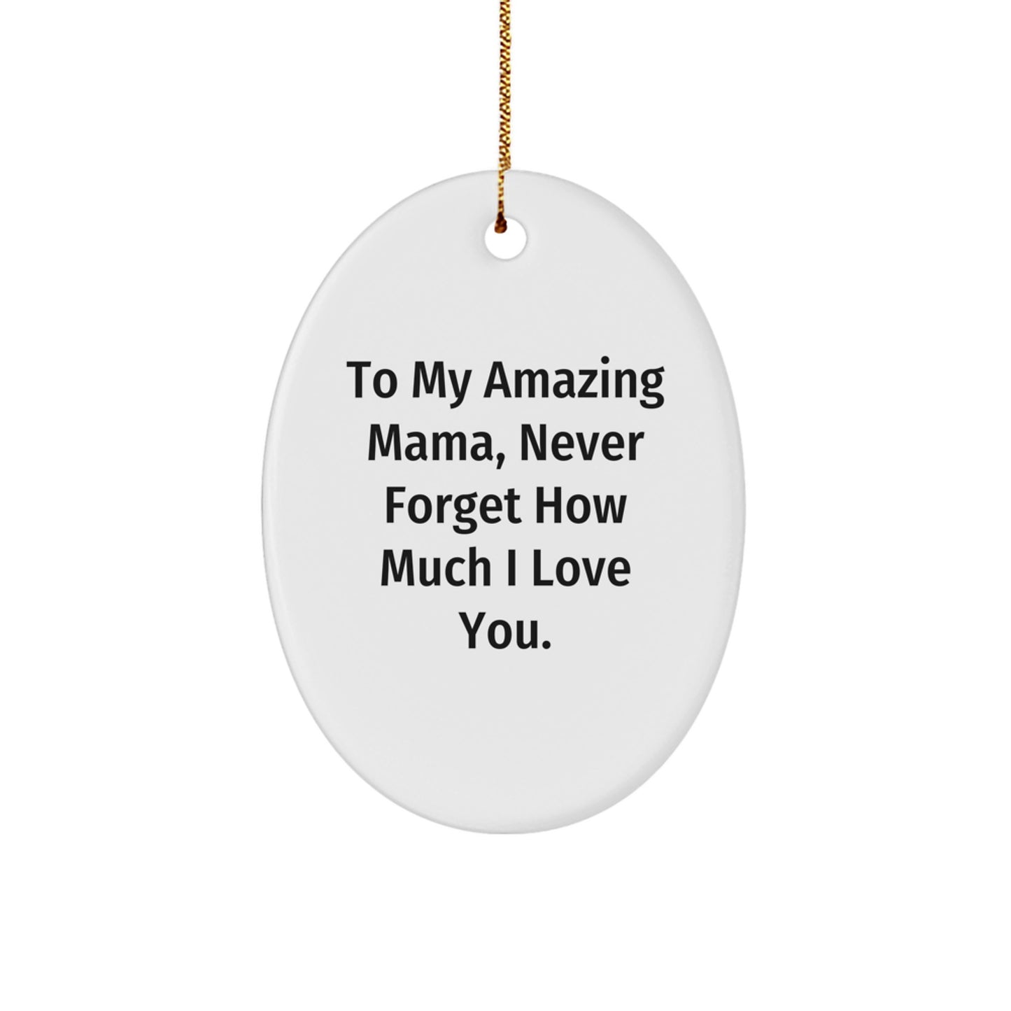 Funny Mama Gifts from Men to My Amazing Mama Oval Ornament for Christmas Unique Gifts - Image 1