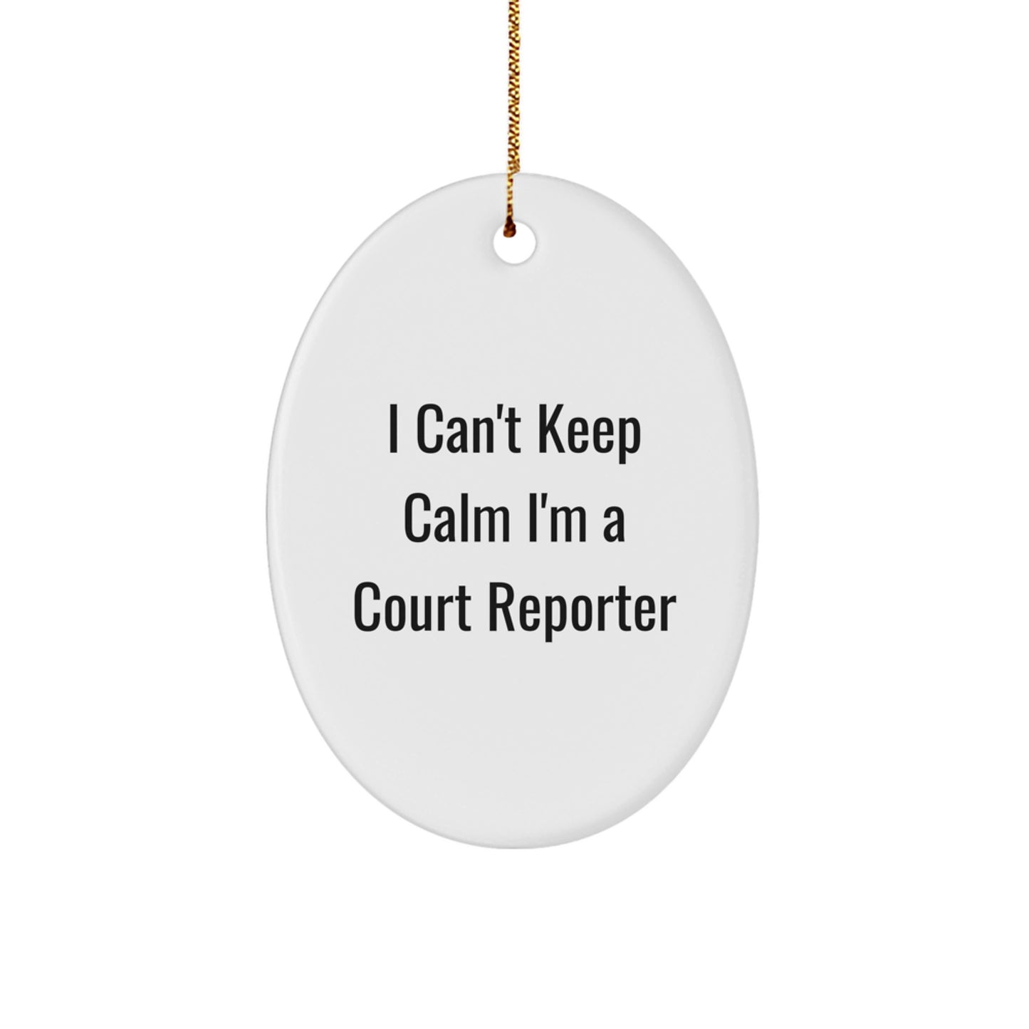 Funny 'I Can't Keep Calm I'm A Court Reporter' Oval Ornament Gifts from Friends, Family, or Coworkers for Christmas Unique Gifts - Image 1