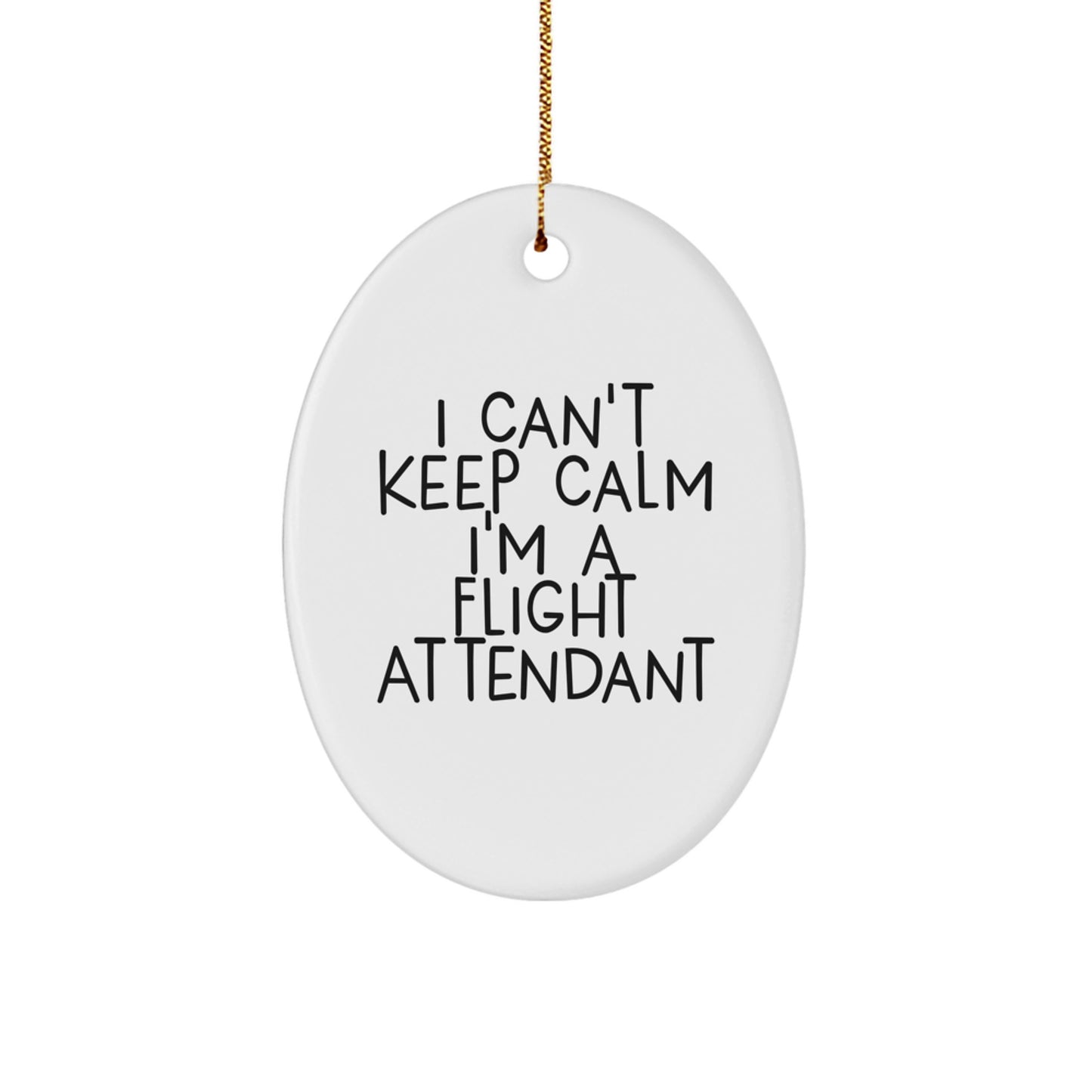 Funny Flight Attendant Gifts for Friends, Coworkers, Family - I Can't Keep Calm I'm A Flight Attendant Oval Ornament, White, 3.25 inch - Image 1