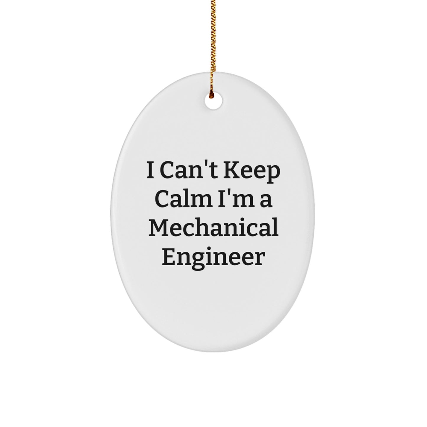Funny Mechanical Engineer Christmas Unique Gifts for Him, 'I Can't Keep Calm I'm A Mechanical Engineer' Oval Ornament, Perfect Unique Present from Friends, Family, Coworkers - Image 1
