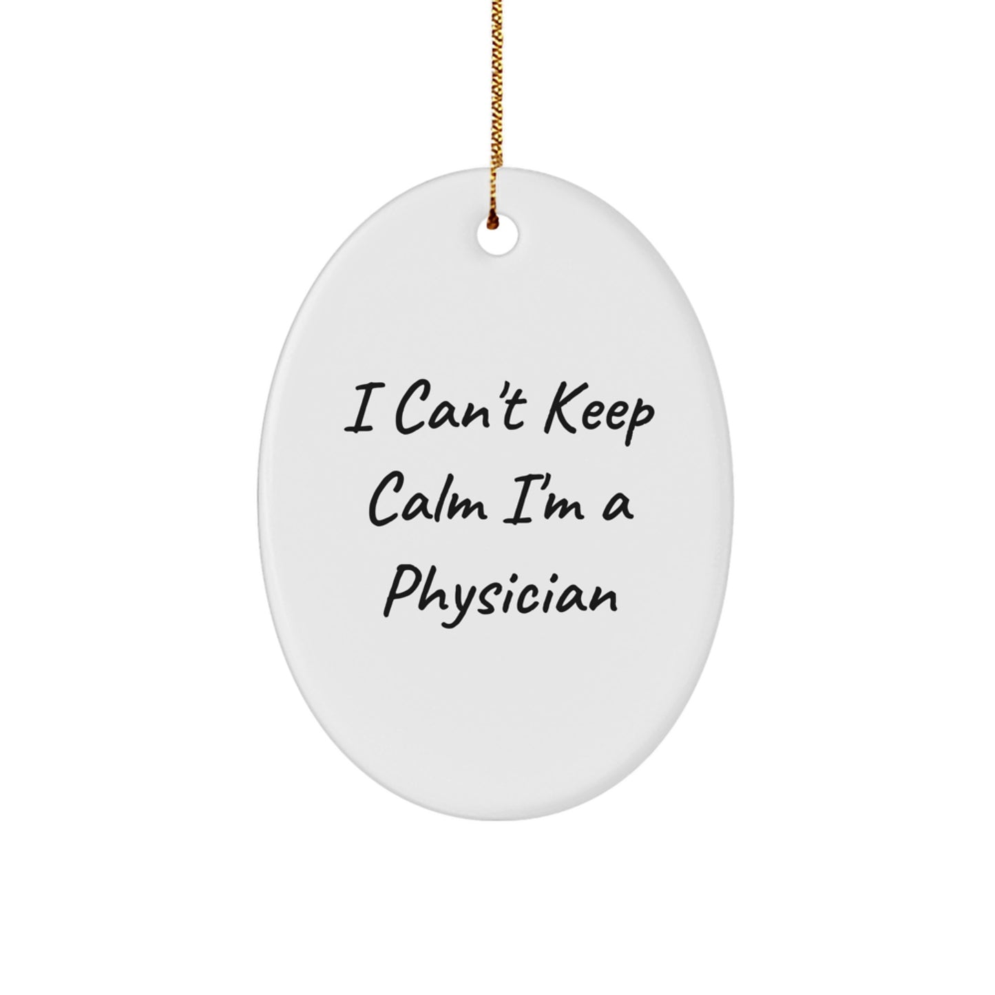 Funny 'I Can't Keep Calm I'm A Physician' Christmas Unique Gifts from Family to Physician Friends - Image 1