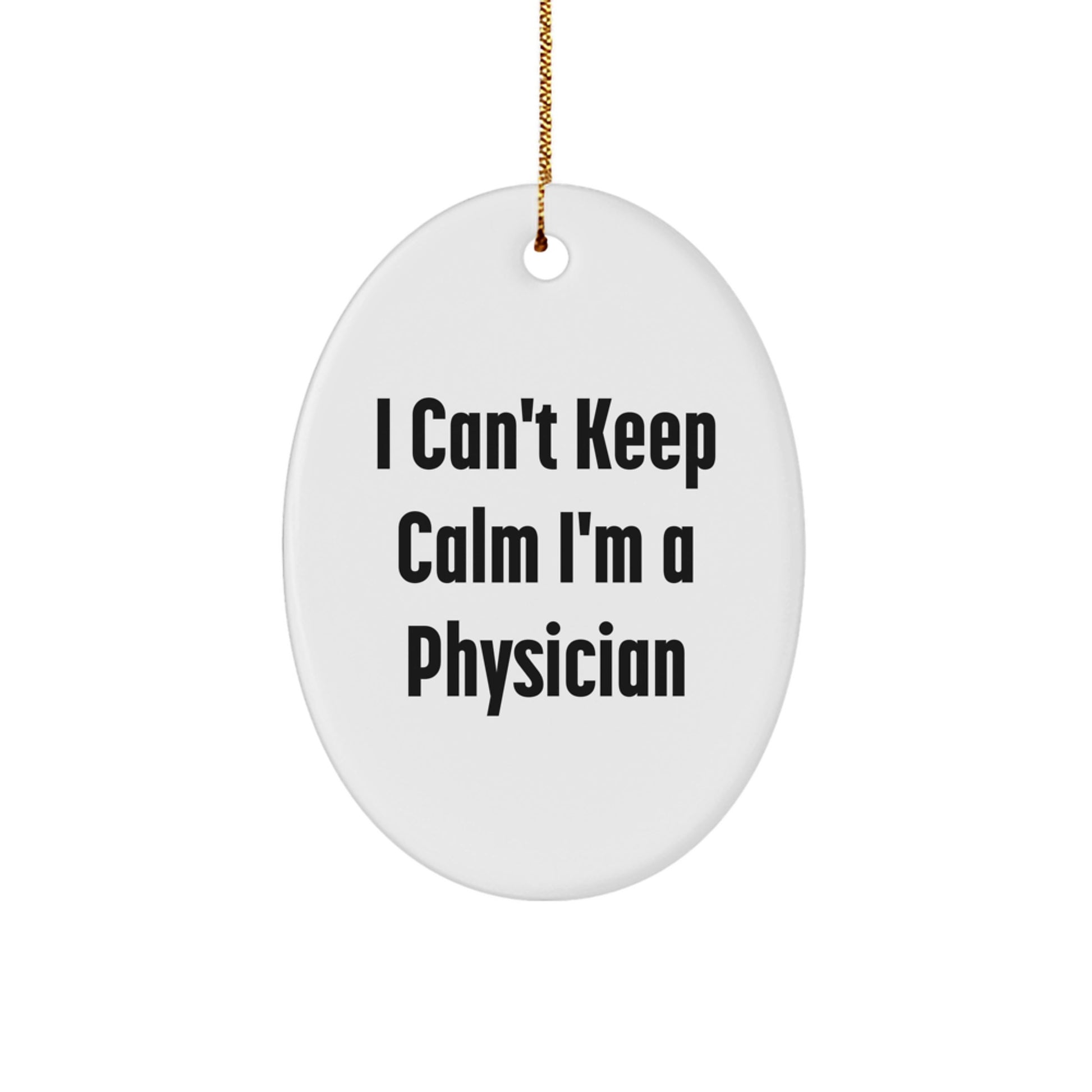 Funny I Can't Keep Calm I'm A Physician Christmas Physician Gifts Oval Ornament for Men Women Friends Family - Image 1