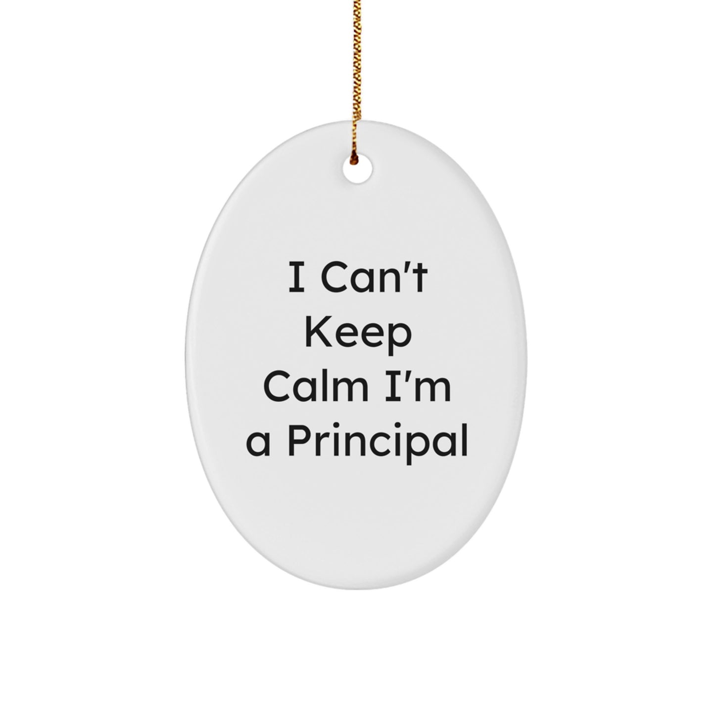 Funny Principal Shirts Gifts from Friends and Family for Christmas Unique Oval Ornament Decorations - I Can't Keep Calm I'm A Principal - Image 1