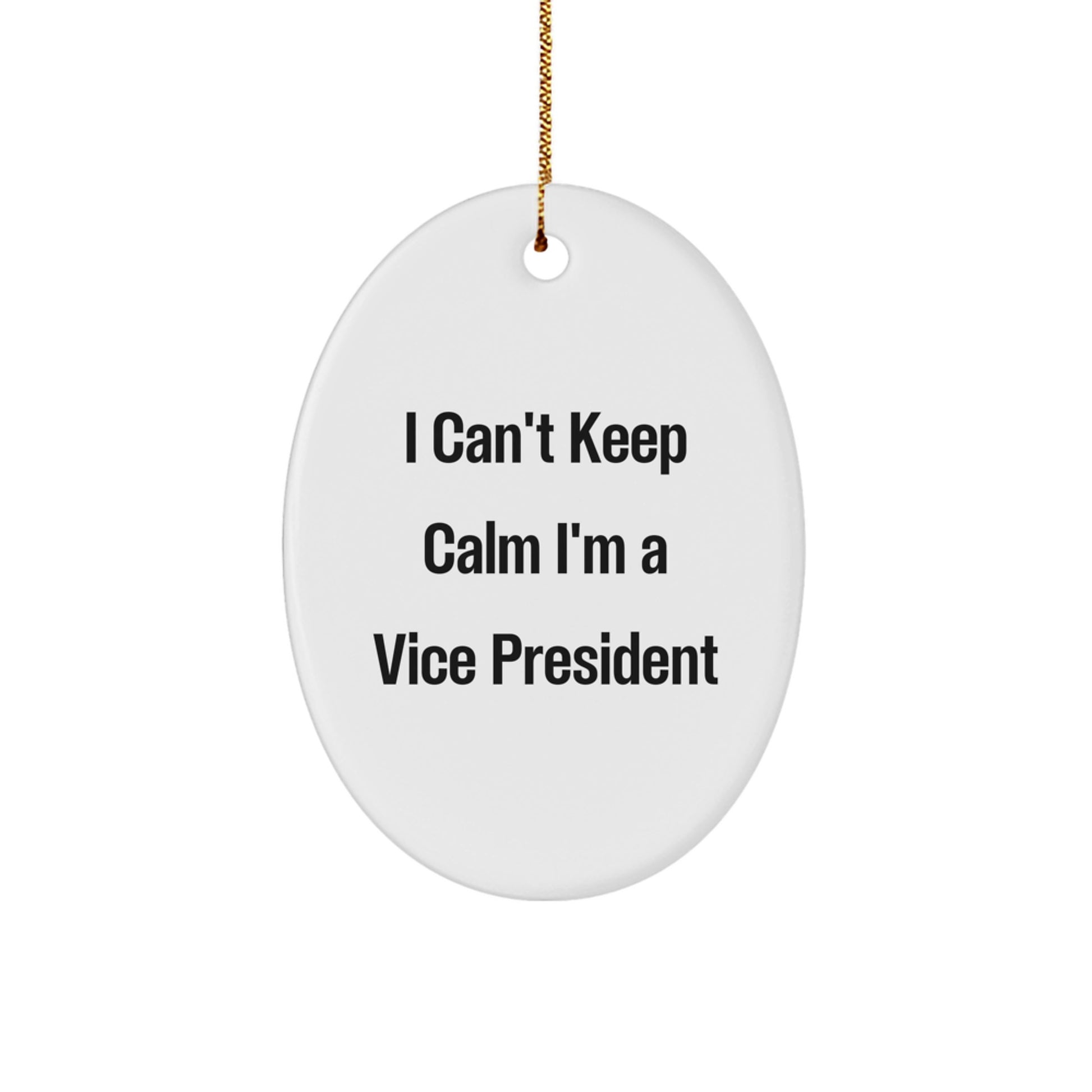 Funny Vice President Oval Ornament Gifts for Men Friends Family - I Can't Keep Calm I'm A Vice President - Image 1