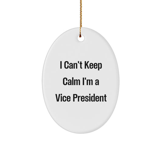 Funny Vice President Oval Ornament Gifts for Men Friends Family - I Can't Keep Calm I'm A Vice President - Image 1