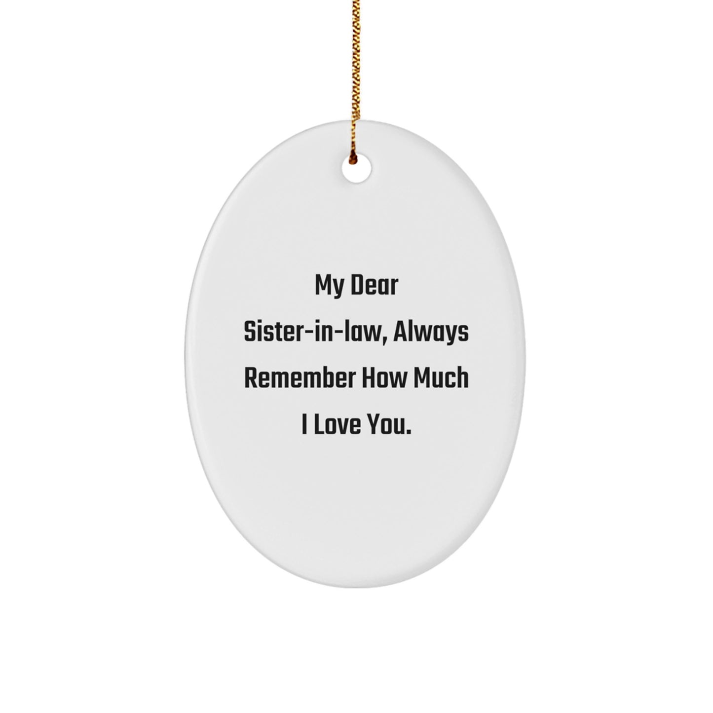 Funny Sister-in-Law Oval Ornament Gifts from Men to Sister-in-Law, Sister-in-Law Christmas Unique Gifts, Oval Ornament My Dear Sister-in-Law Quote - Image 1