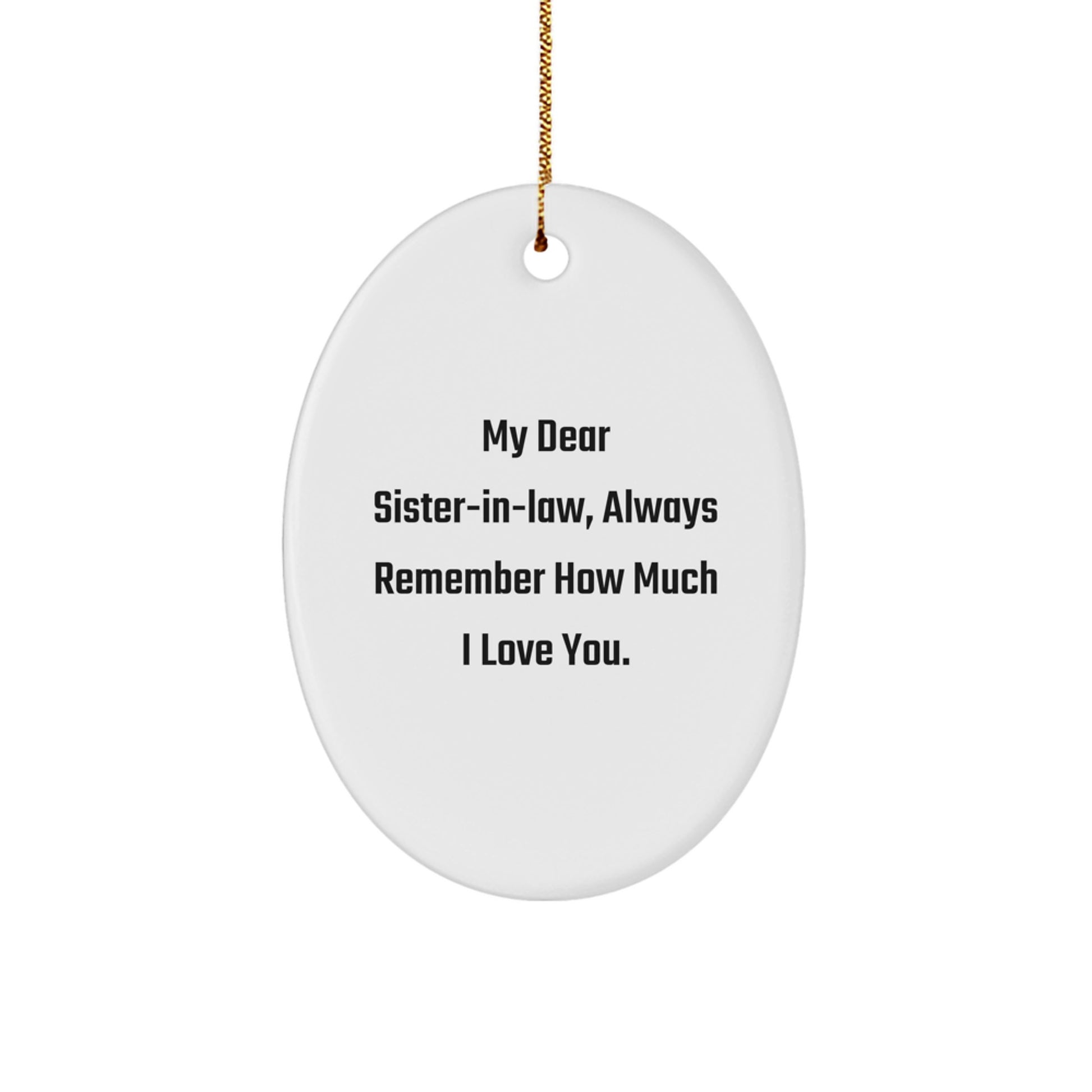 Funny Sister-in-Law Oval Ornament Gifts from Men to Sister-in-Law, Sister-in-Law Christmas Unique Gifts, Oval Ornament My Dear Sister-in-Law Quote - Image 1