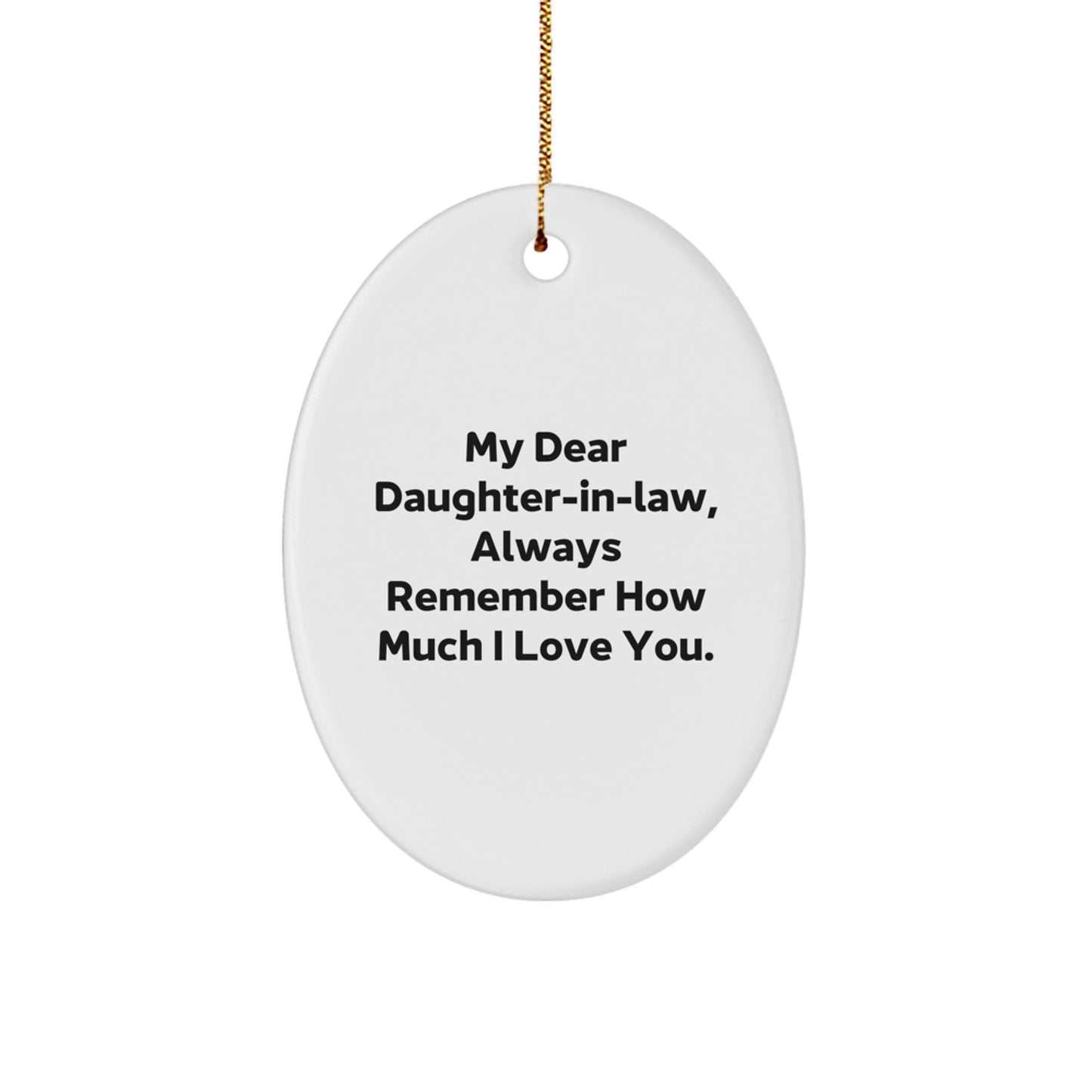 Funny Daughter-in-law Gifts for Women Oval Ornament with My Dear Daughter-in-law Always Remember How Much I Love You. Gifts from Men - Image 1