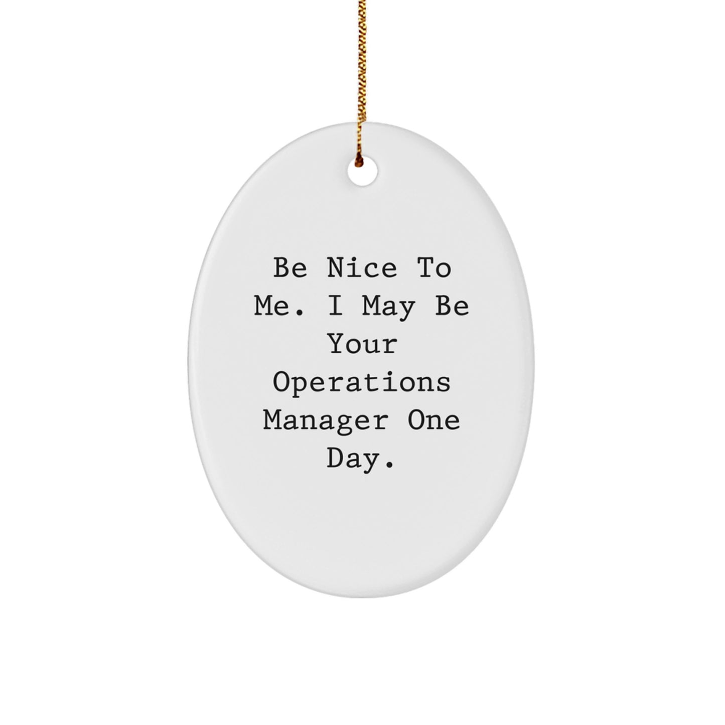 Funny Operations Manager Gifts for Men - Oval Ornament 'Be Nice To Me' Christmas Unique Gifts from Friends - Image 1