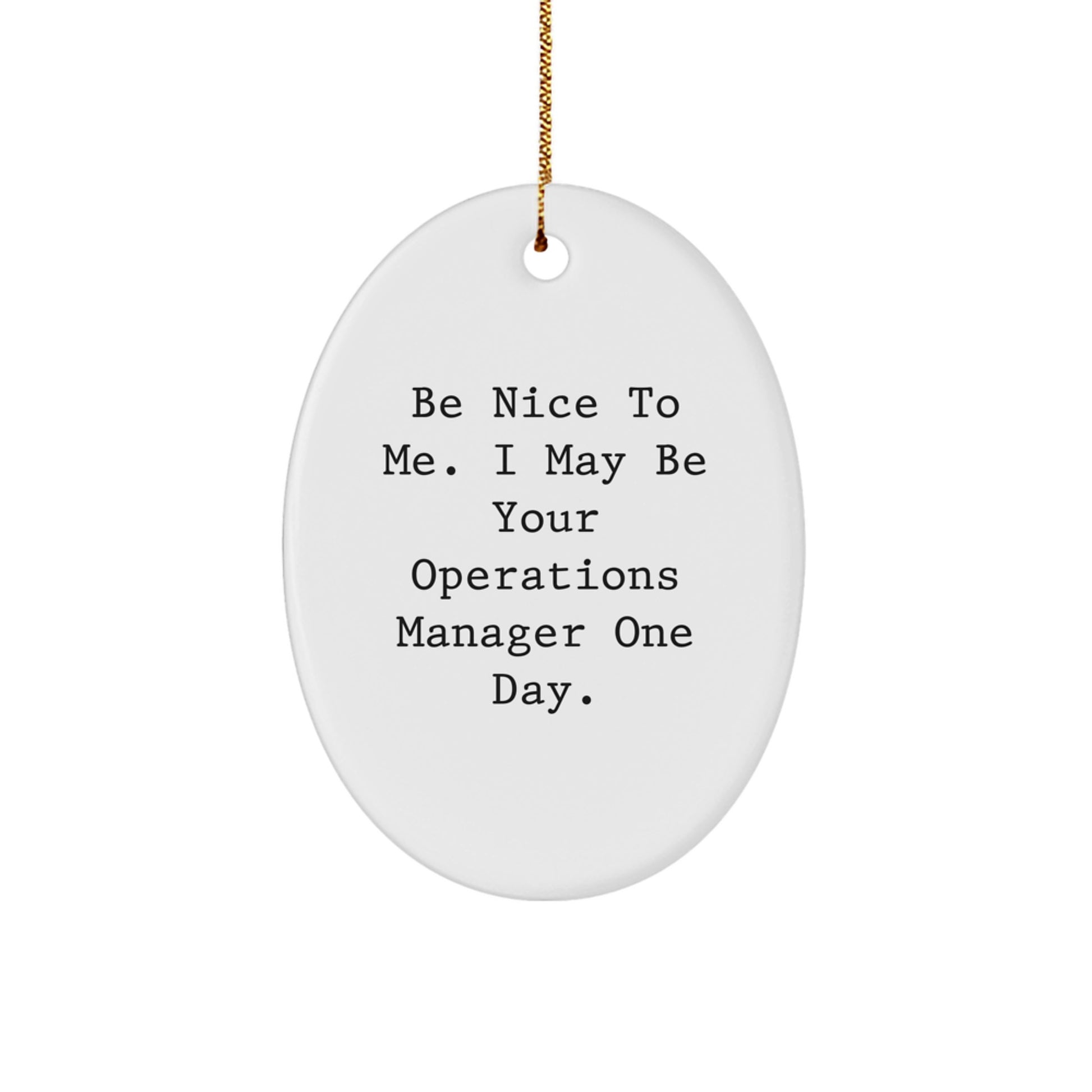 Funny Operations Manager Gifts for Men - Oval Ornament 'Be Nice To Me' Christmas Unique Gifts from Friends - Image 1