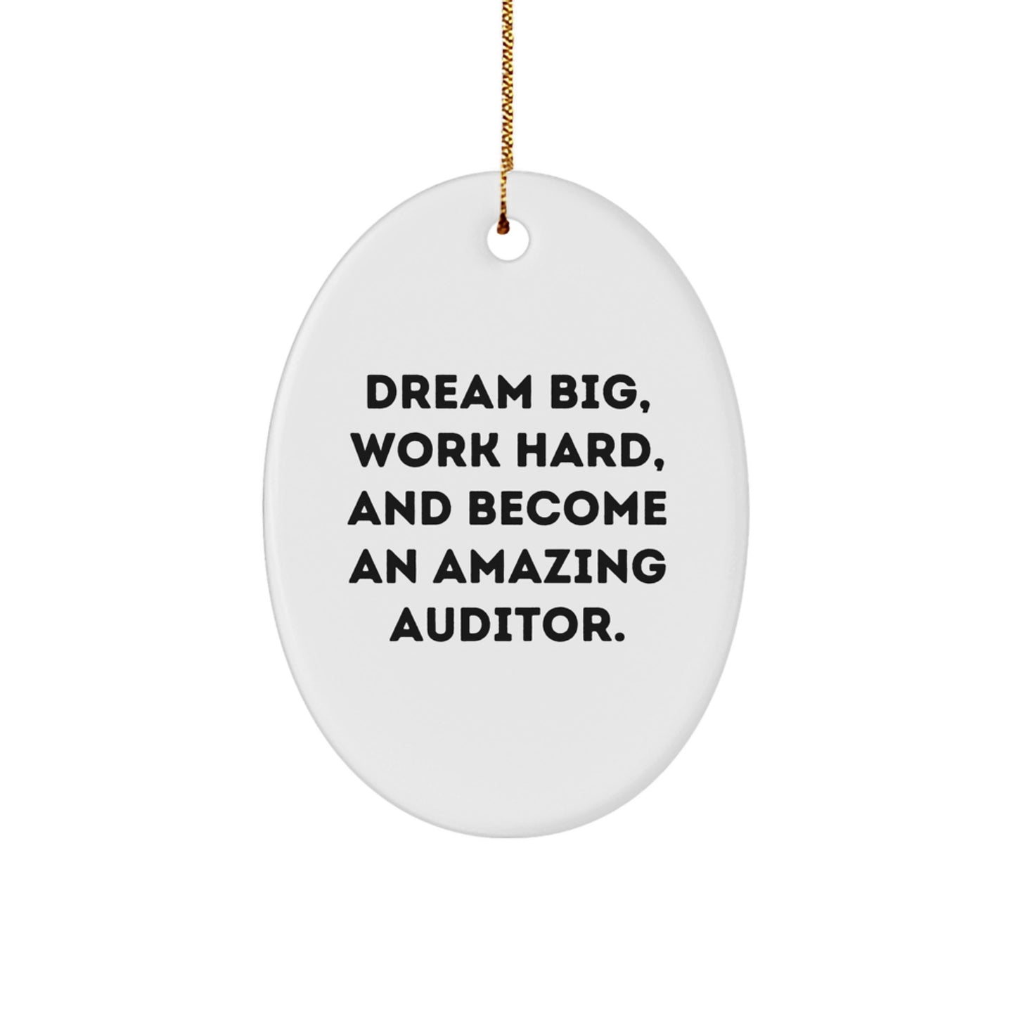 Funny Auditor Gifts from Friends, Oval Ornament for Men, Women, Coworkers, Family - Dream Big, Work Hard, And Become An Amazing Auditor. - Image 1