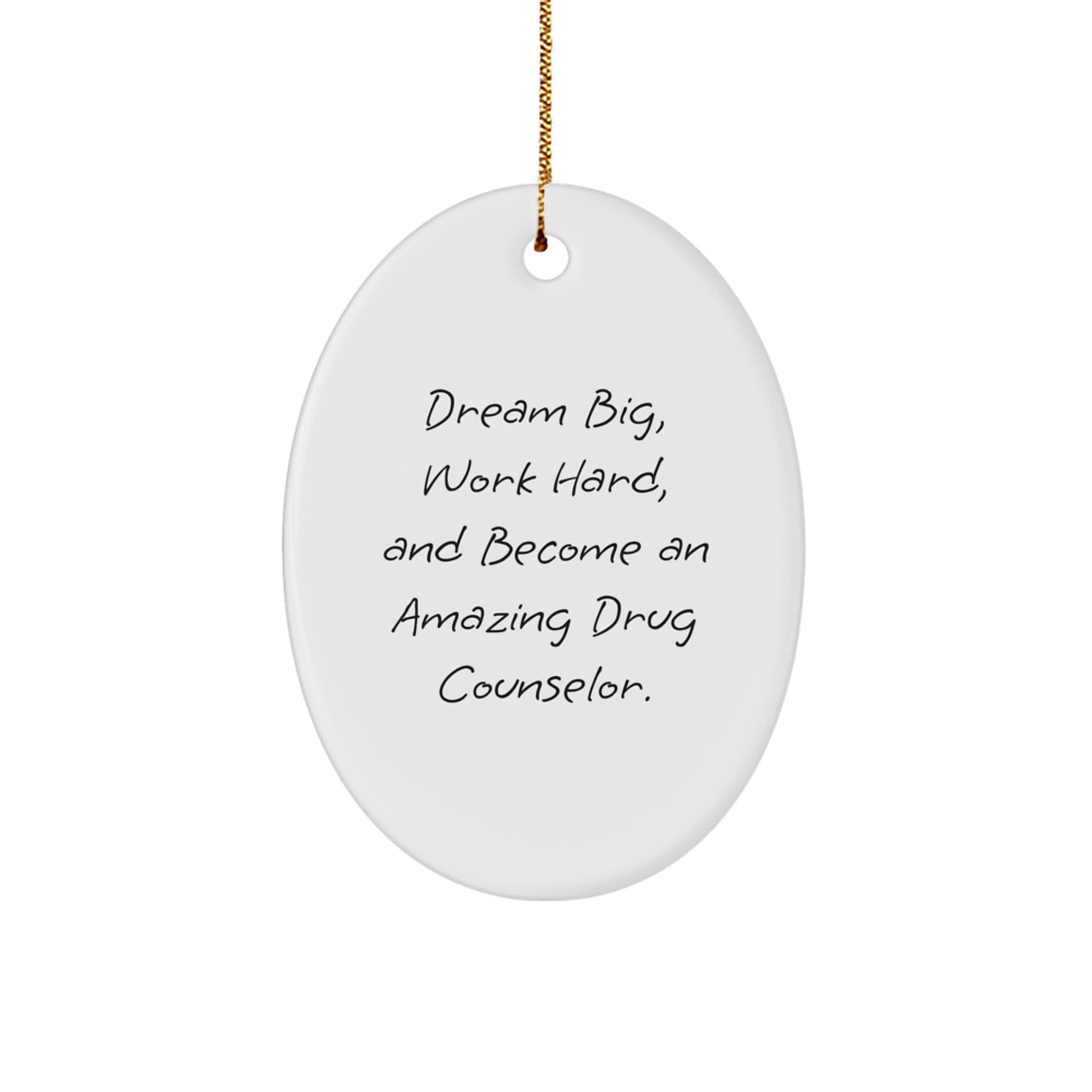 Funny Inspirational Drug Counselor Gifts for Family Friends - Oval Ornament with Dream Big Quote, Perfect Drug Counselor Christmas Unique Gifts from Men - Image 1