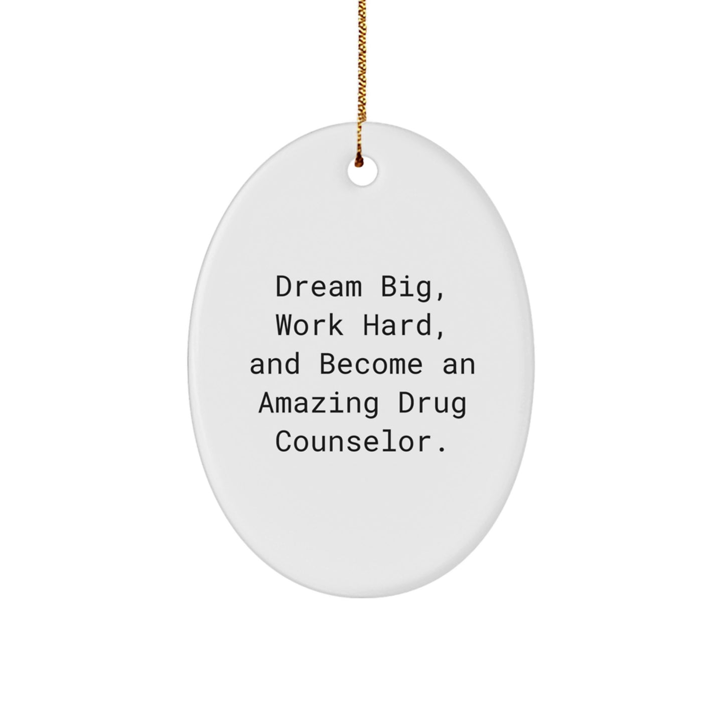Funny Drug Counselor Oval Ornament, Gifts from Friends, Gifts for Drug Counselor, Dream Big and Work Hard Inspired Christmas Unique Gifts - Image 1
