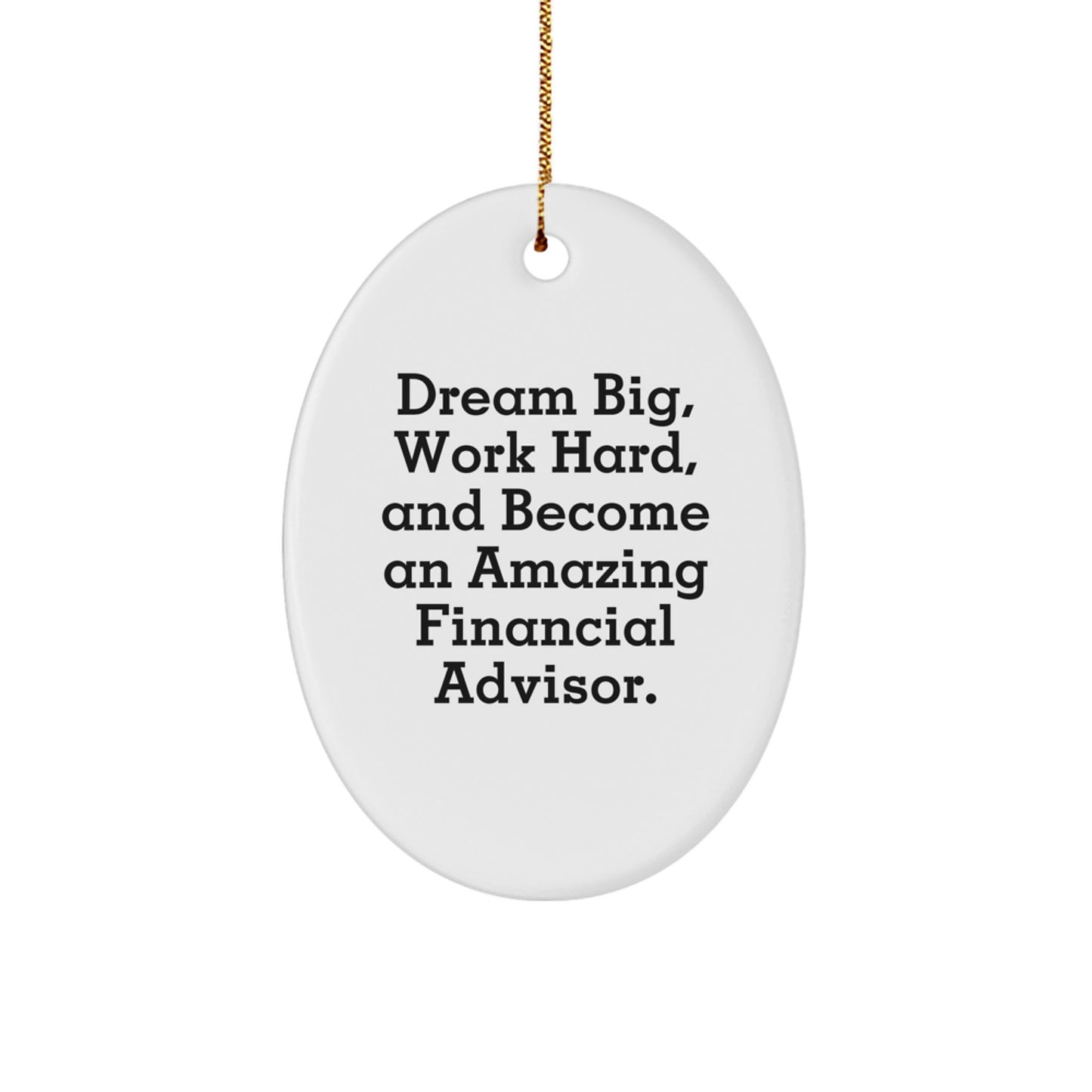 Funny Financial Advisor Gifts for Men, Women, Friends, Coworkers, Family - Oval Ornament Quote Dream Big Work Hard Christmas Unique - Image 1