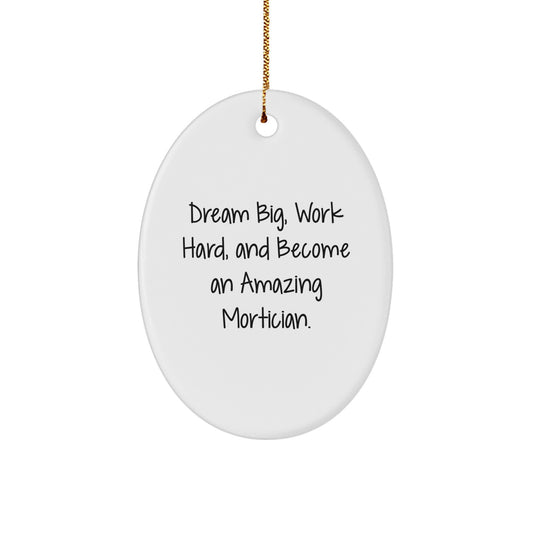 Funny Mortician Gifts from Men - Inspirational Oval Ornament for Christmas Unique Gifts for Mortician Friends - Image 1
