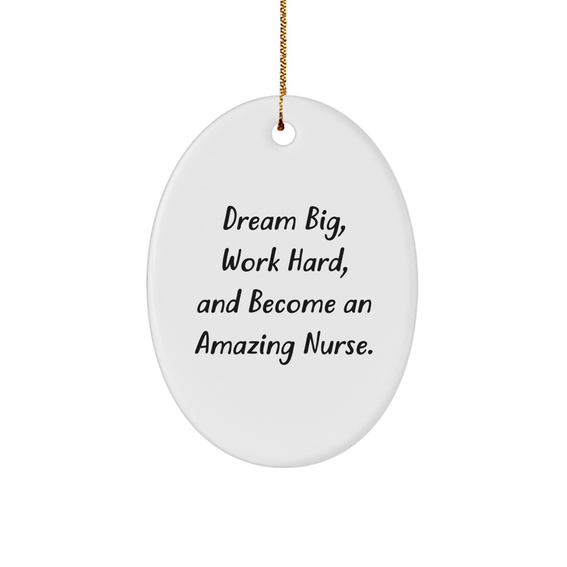 Gifts from Friends and Family for Amazing Nurses - Oval Ornament with Inspirational Quote - Dream Big, Work Hard, Become An Amazing Nurse - Christmas Unique Gifts - Image 1