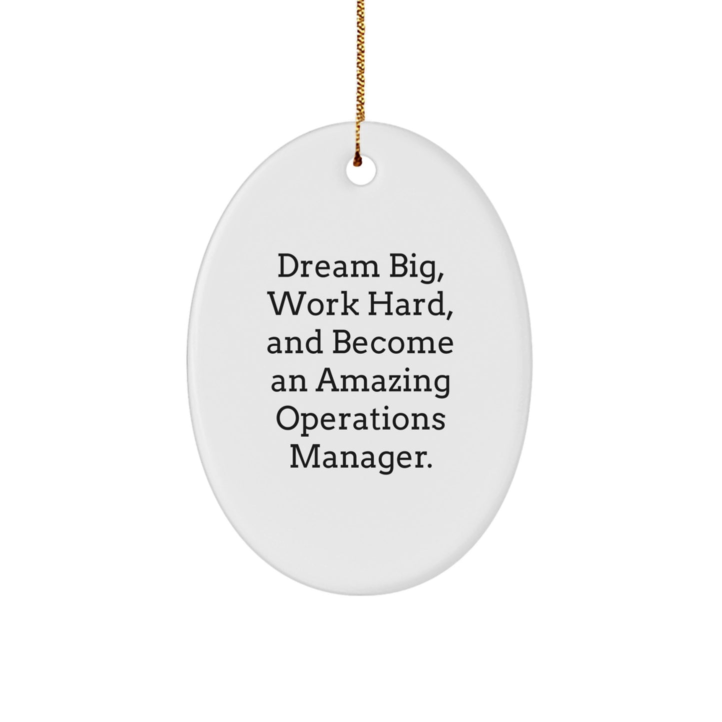 Dream Big Inspirational Gifts for Operations Manager Oval Ornament - Funny Quote - Christmas Unique Gifts from Friends and Family - Image 1