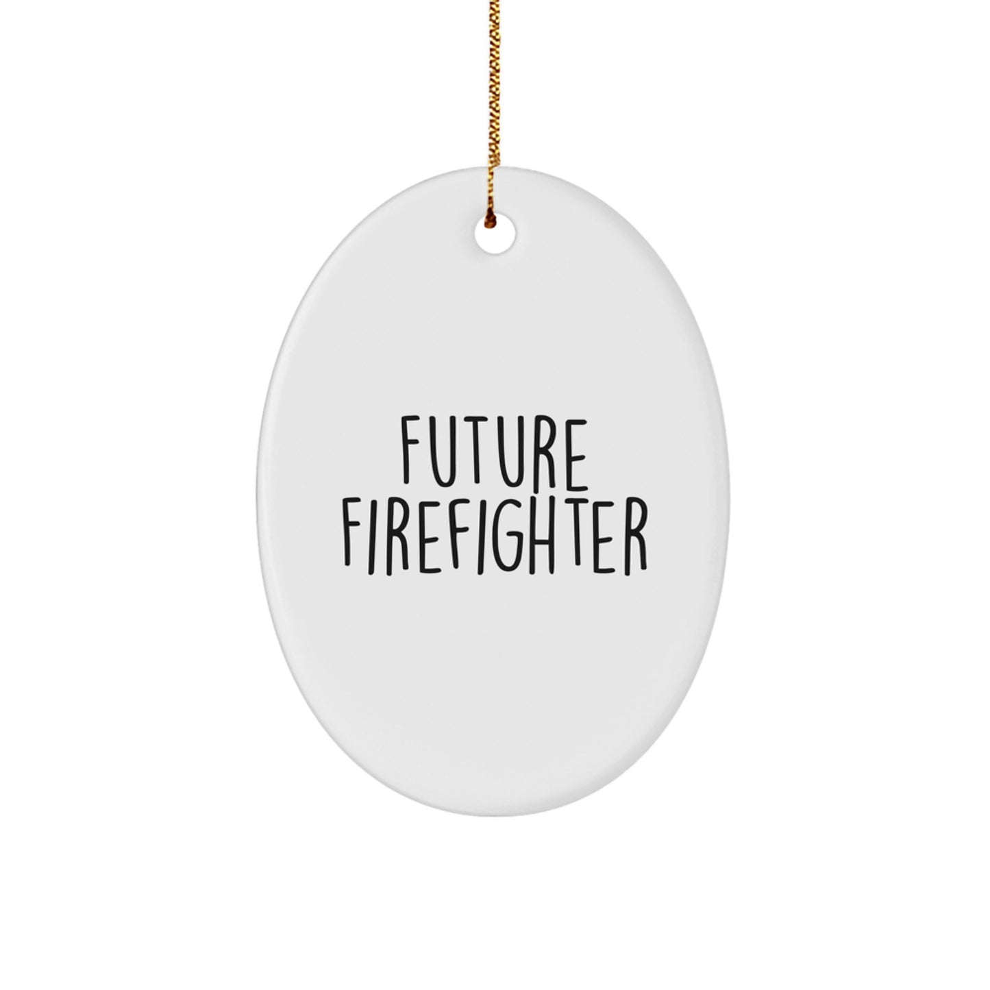 Future Firefighter Oval Ornament Funny Quote Gifts for Men from Family, Christmas Unique Ornaments Oval Shaped - Image 1
