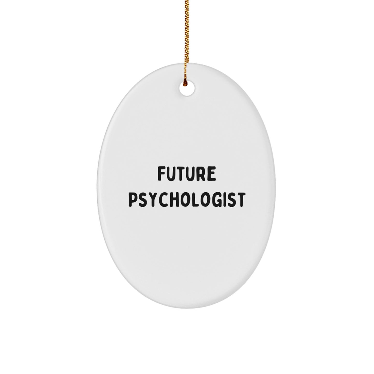 Gifts for Future Psychologists - Oval Ornament with Inspirational Quote - Christmas Unique Presents for Men or Women - Funny Psychologist Gifts from Friends or Family - Image 1