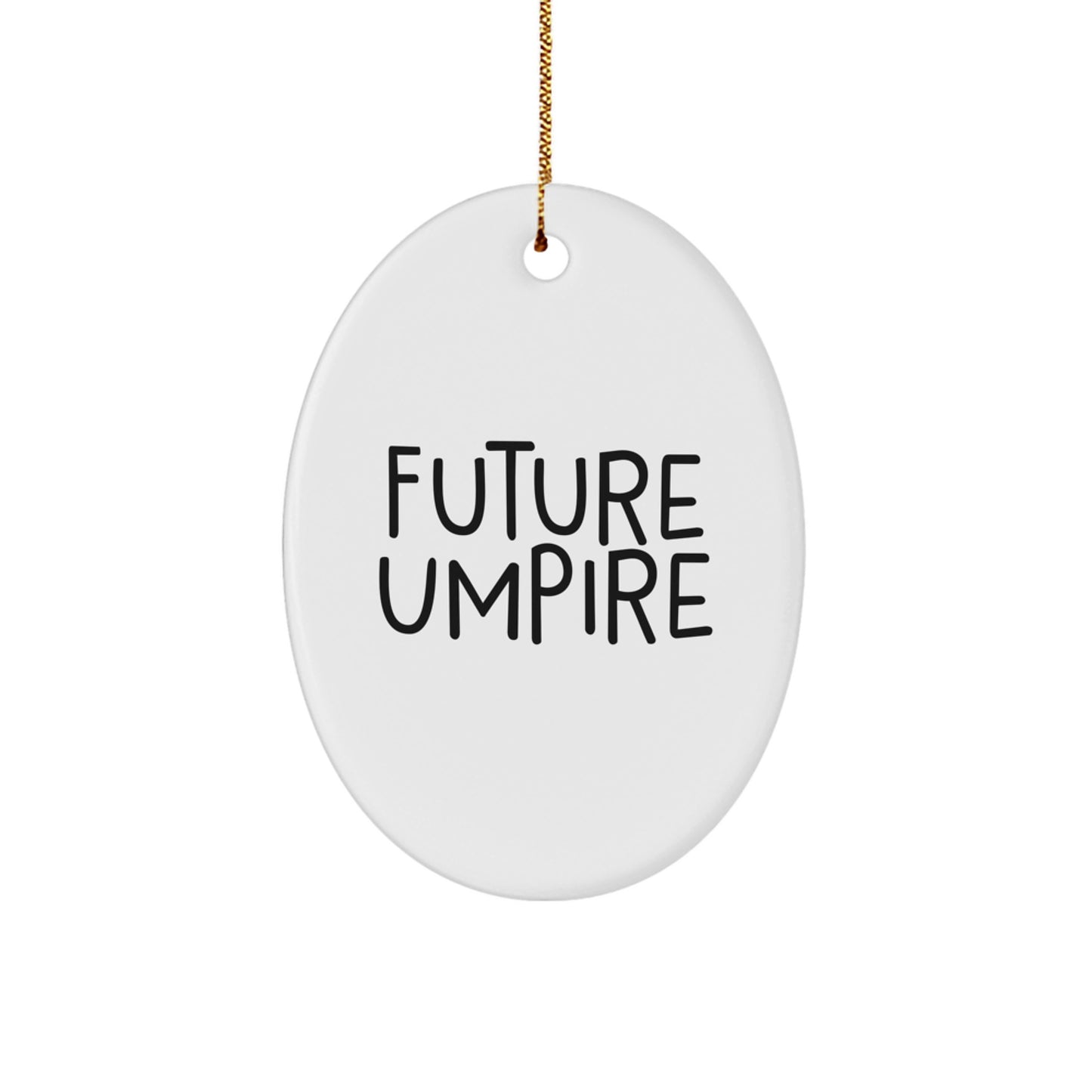 Funny Quote Umpire Oval Ornament Gifts for Future Umpire Men Family Friends - Image 1
