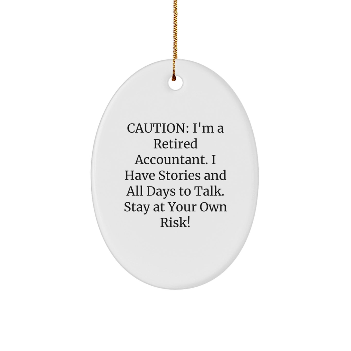 Funny Accountant Gifts from Friends, Unique Oval Ornament for Men - 'I'm A Retired Accountant, Stay At Your Own Risk! - Image 1