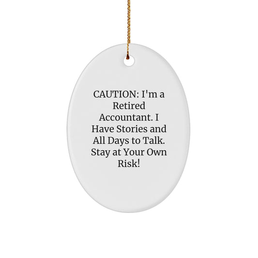 Funny Accountant Gifts from Friends, Unique Oval Ornament for Men - 'I'm A Retired Accountant, Stay At Your Own Risk! - Image 1