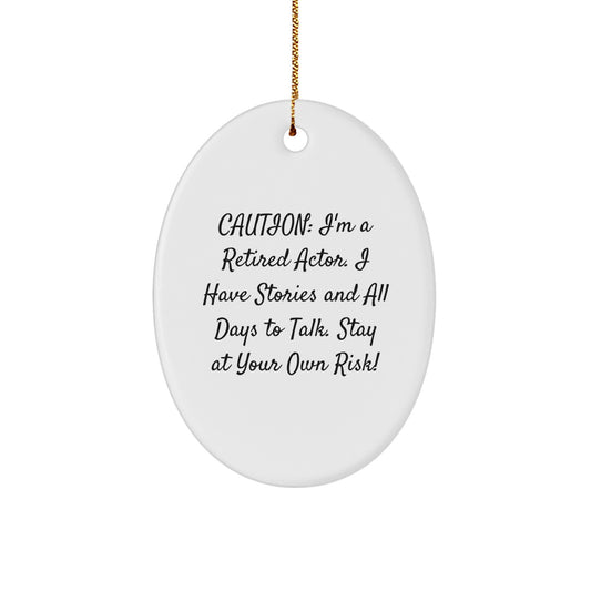 Funny Actor Gifts from Friends for Actor: Unique Oval Ornament with a Cautionary Quote, Perfect for Christmas Unique Gifts - Image 1