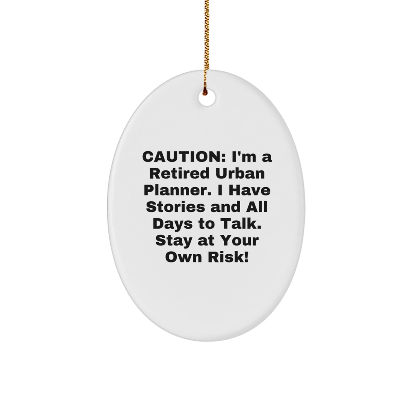 Funny Urban Planner Gifts from Friends for Christmas - Stay At Your Own Risk! Oval Ornament - Image 1