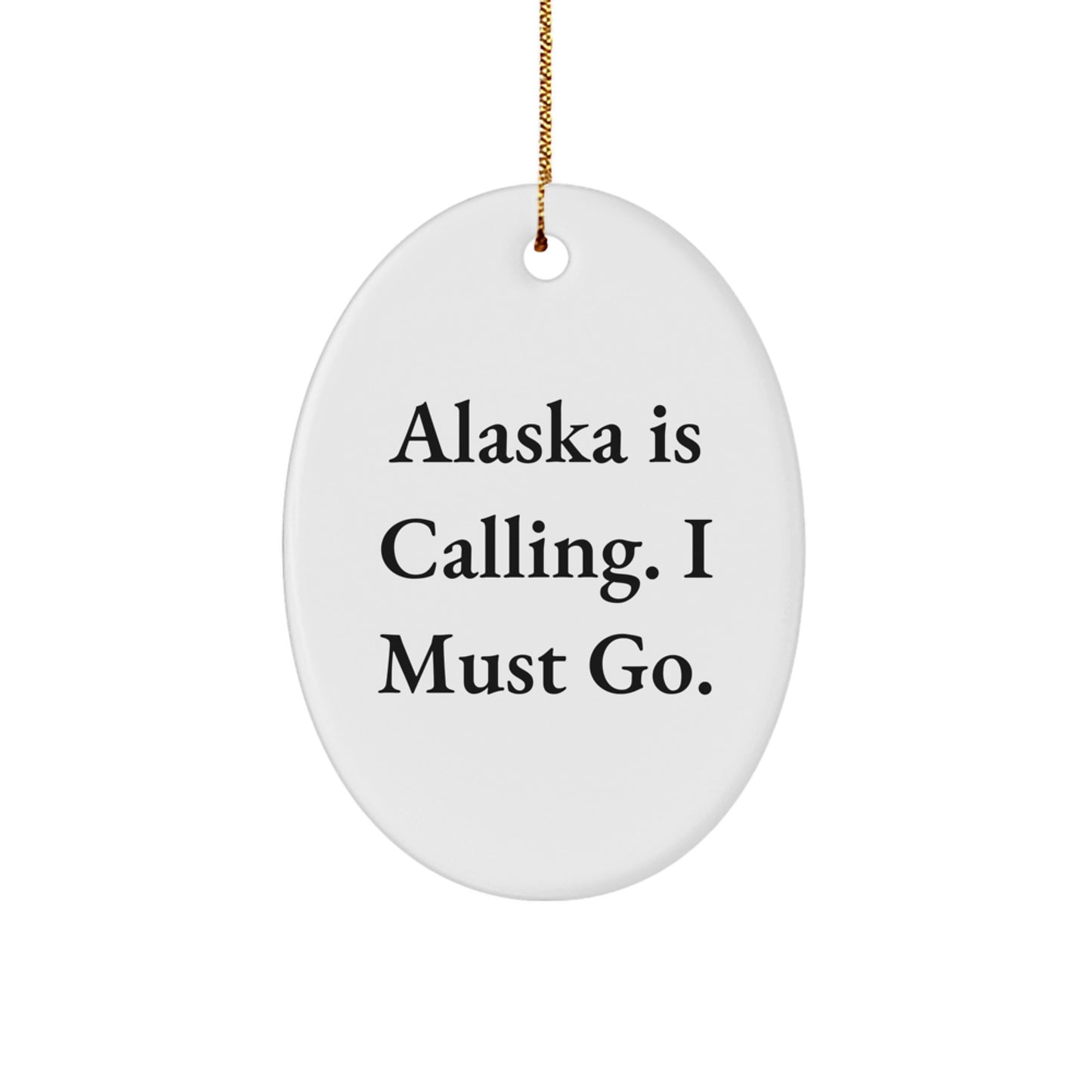 Alaska Gifts for Men from Friends - Oval Ornament with Funny Quote - Christmas Unique Present - Image 1