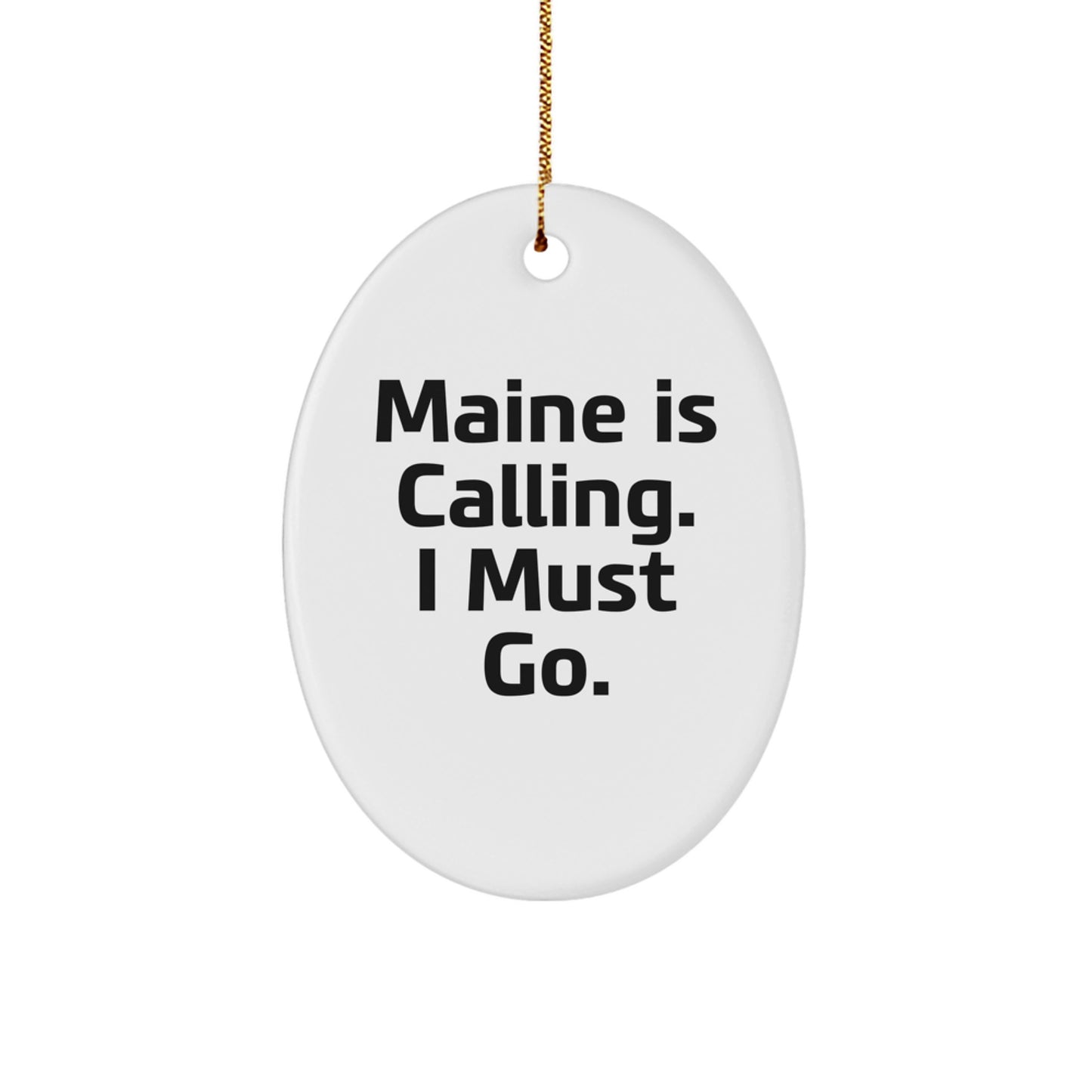 Maine Oval Ornaments Gifts from Friends - Funny 'Maine Is Calling. I Must Go.' Shaped Ornament for Maine Lovers Christmas Decorations - Image 1