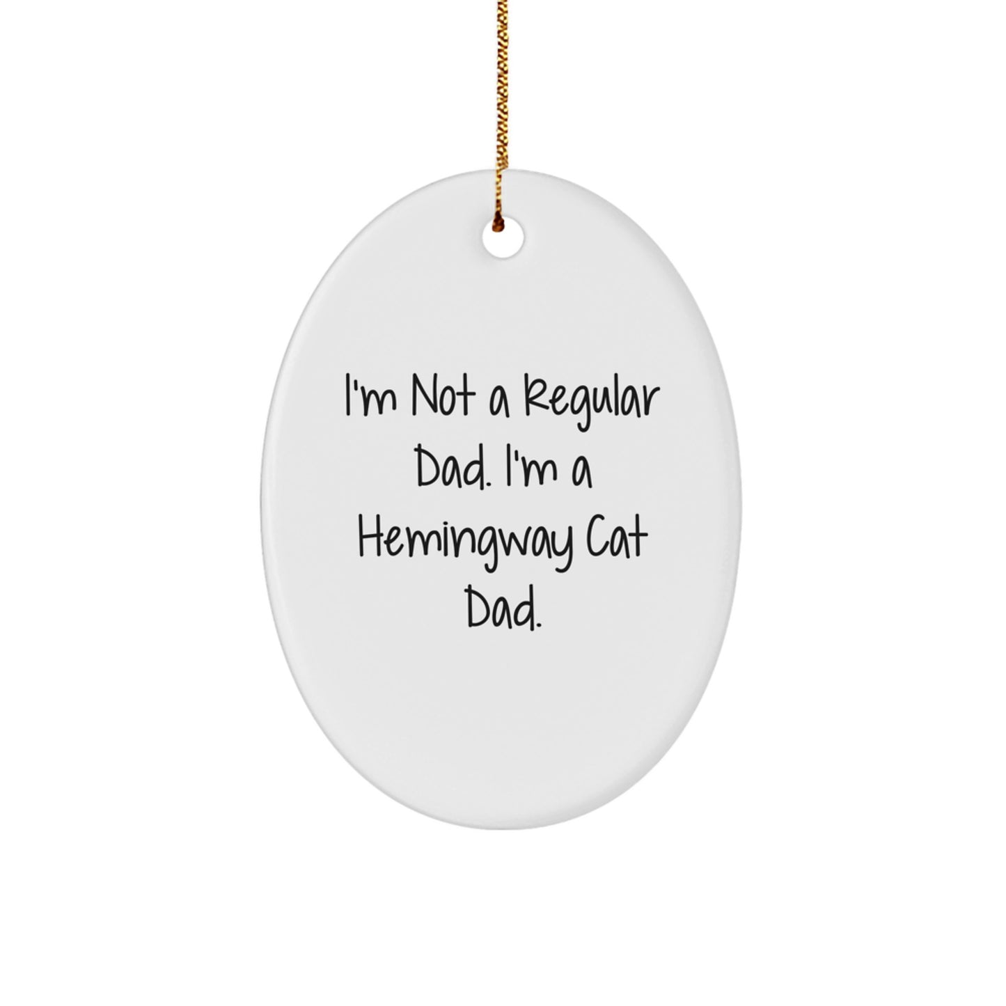Hemingway Cat Dad Christmas Unique Gift, Funny Oval Ornament, 'I'm Not A Regular Dad', Unique Presents for Men, Women, Friends, Family, Gifts from Family, Gifts for Him, Her, Cat Lovers - Image 1