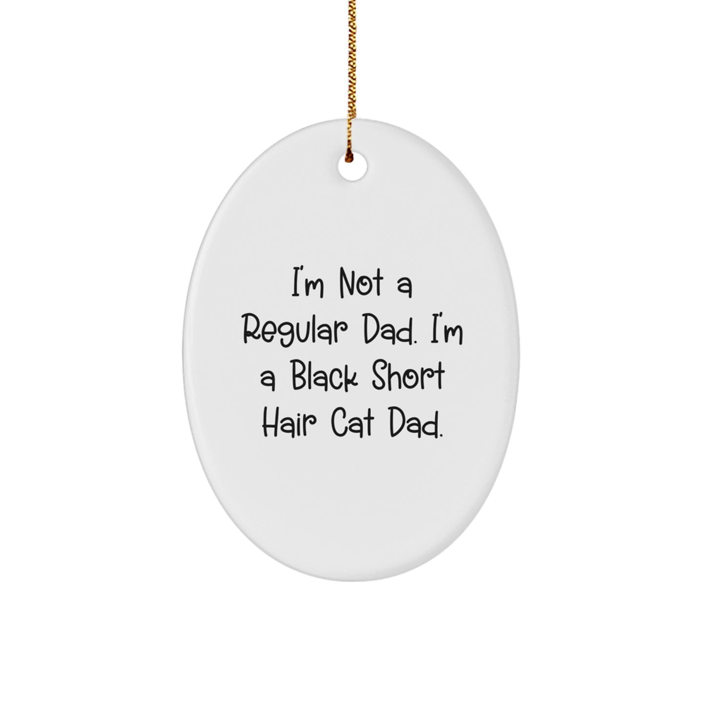 Black Short Hair Cat Dad Oval Ornament, Funny Quote Gifts from Men to Friends for Christmas - Image 1