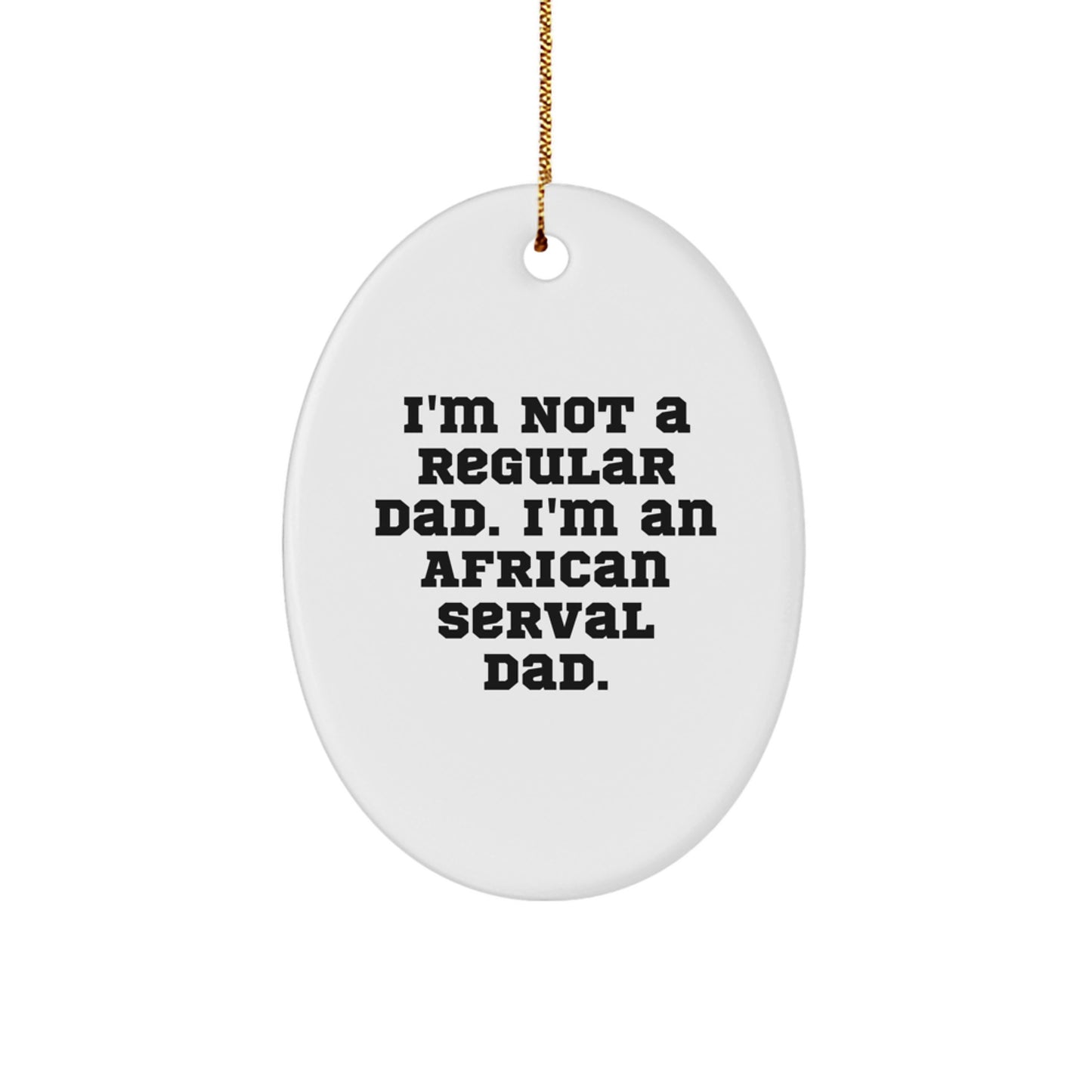 Funny African Serval Cat Oval Ornaments Gifts from Dad to African Serval Cat Enthusiasts - Unique Christmas Decorations - Image 1