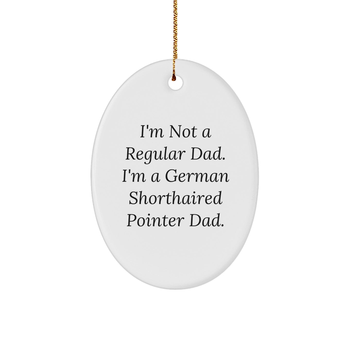 German Shorthaired Pointer Dad, Funny Oval Ornament, Gifts from Men to German Shorthaired Pointer Dog, Christmas Unique Gifts - Image 1